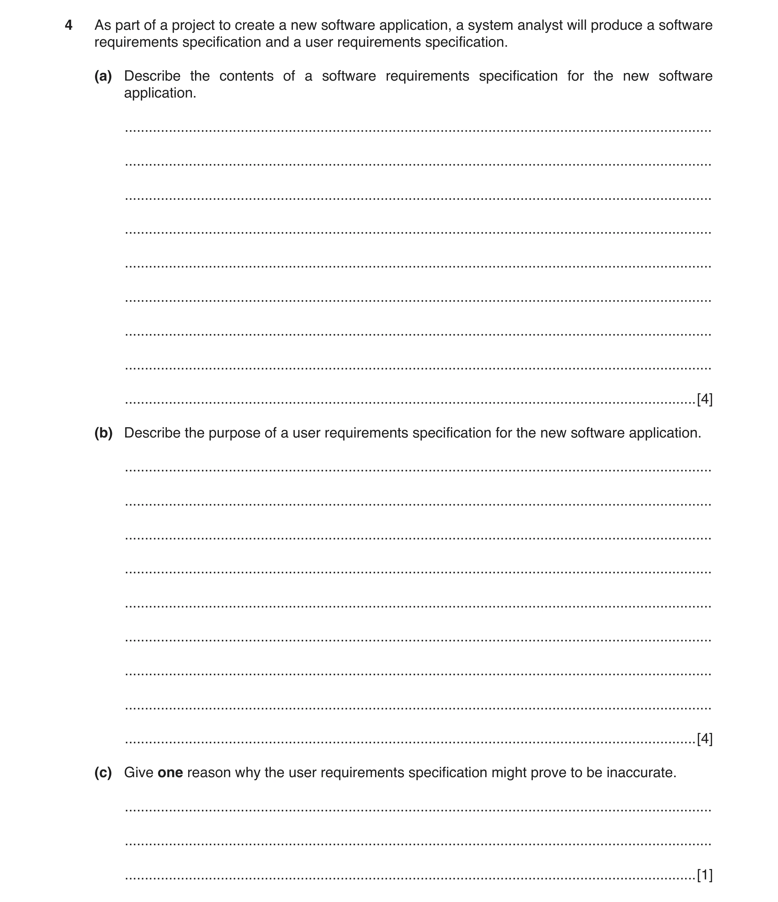 Question 4: As part of a project to create a new software application, a system analyst will produce a software requirements specification and a user r…