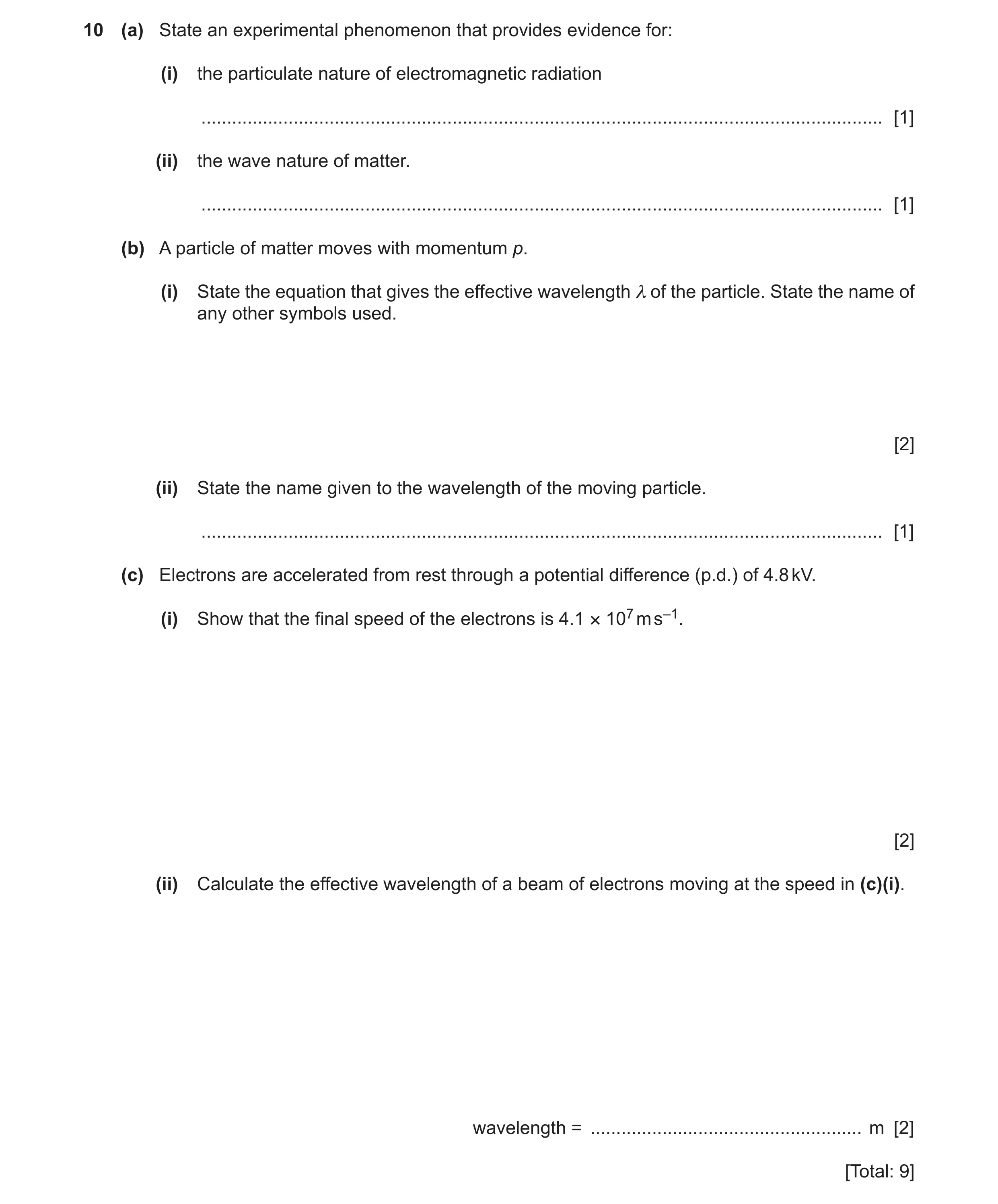 Question 6: (a) State an experimental phenomenon that provides evidence for: (i) the particulate nature of electromagnetic radiation ..................…