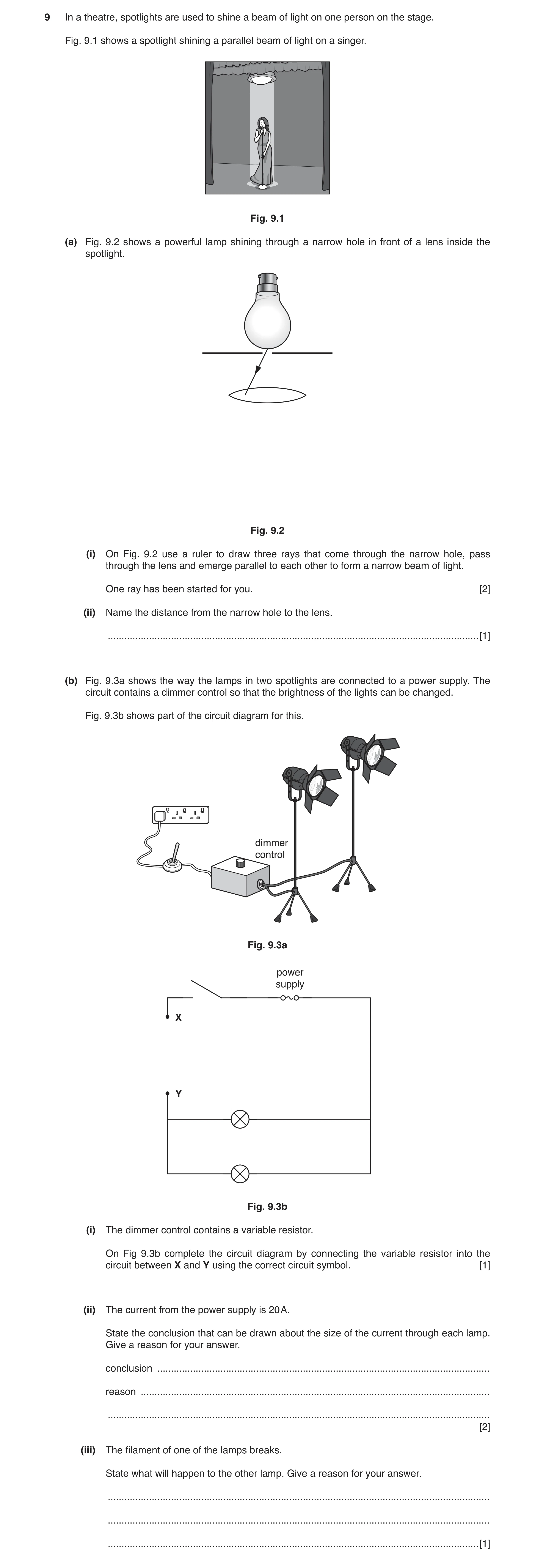 Question 6: In a theatre, spotlights are used to shine a beam of light on one person on the stage. Fig. 9.1 shows a spotlight shining a parallel beam o…