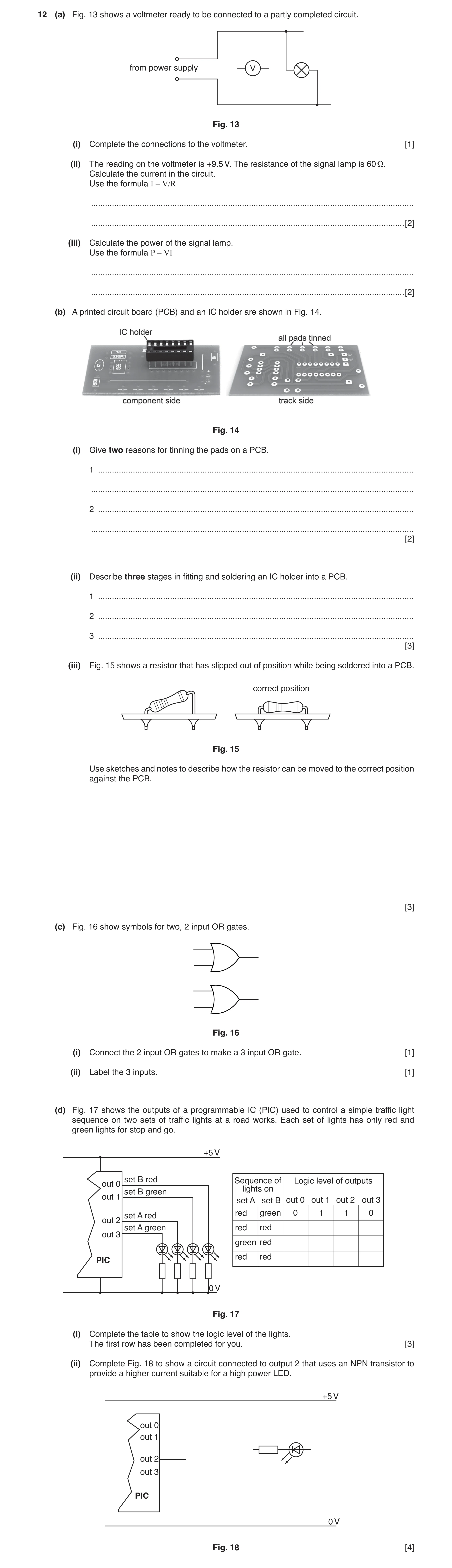 Question 18: (a) Fig. 13 shows a voltmeter ready to be connected to a partly completed circuit. from power supply V Fig. 13 (i) Complete the connections…