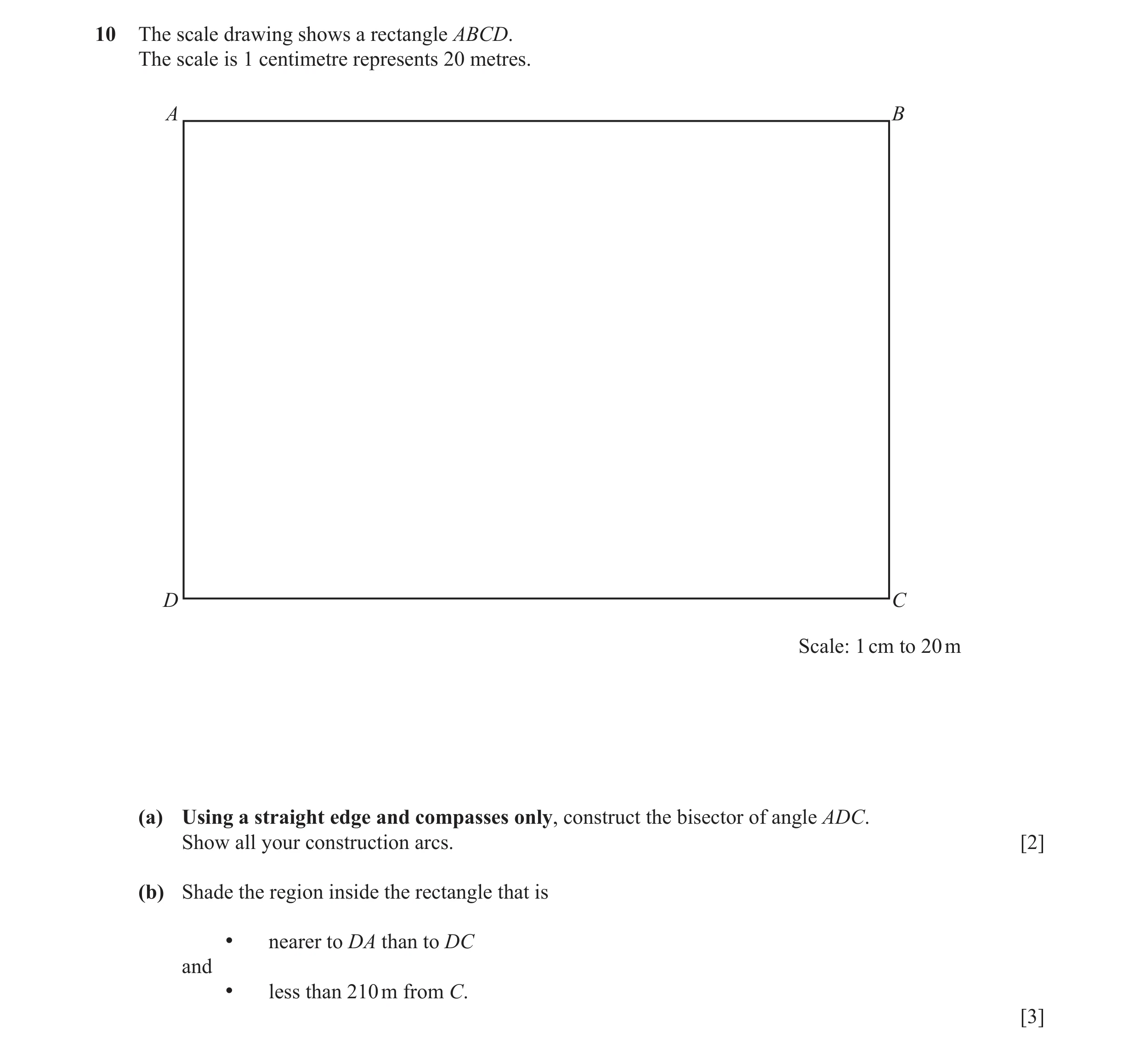Question 83: The scale drawing shows a rectangle ABCD. The scale is 1 centimetre represents 20 metres. A B D C Scale: 1 cm to 20 m (a) Using a straight …