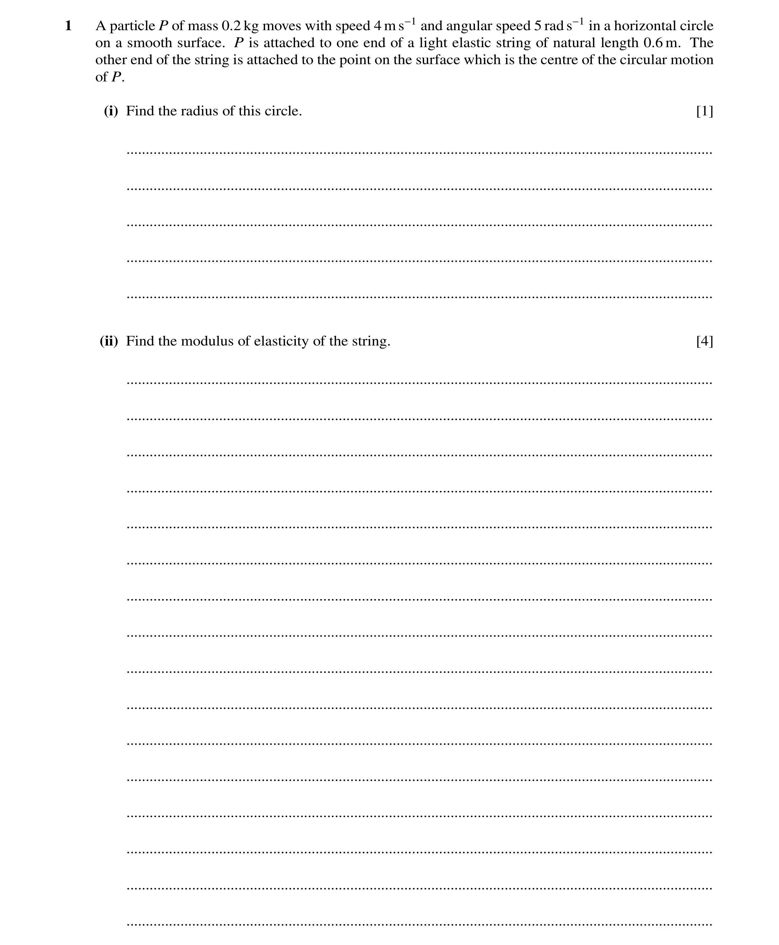 Question 32: A particle P of mass 0.2 kg moves with speed 4 m s−1 and angular speed 5 rad s−1 in a horizontal circle on a smooth surface. P is attached …