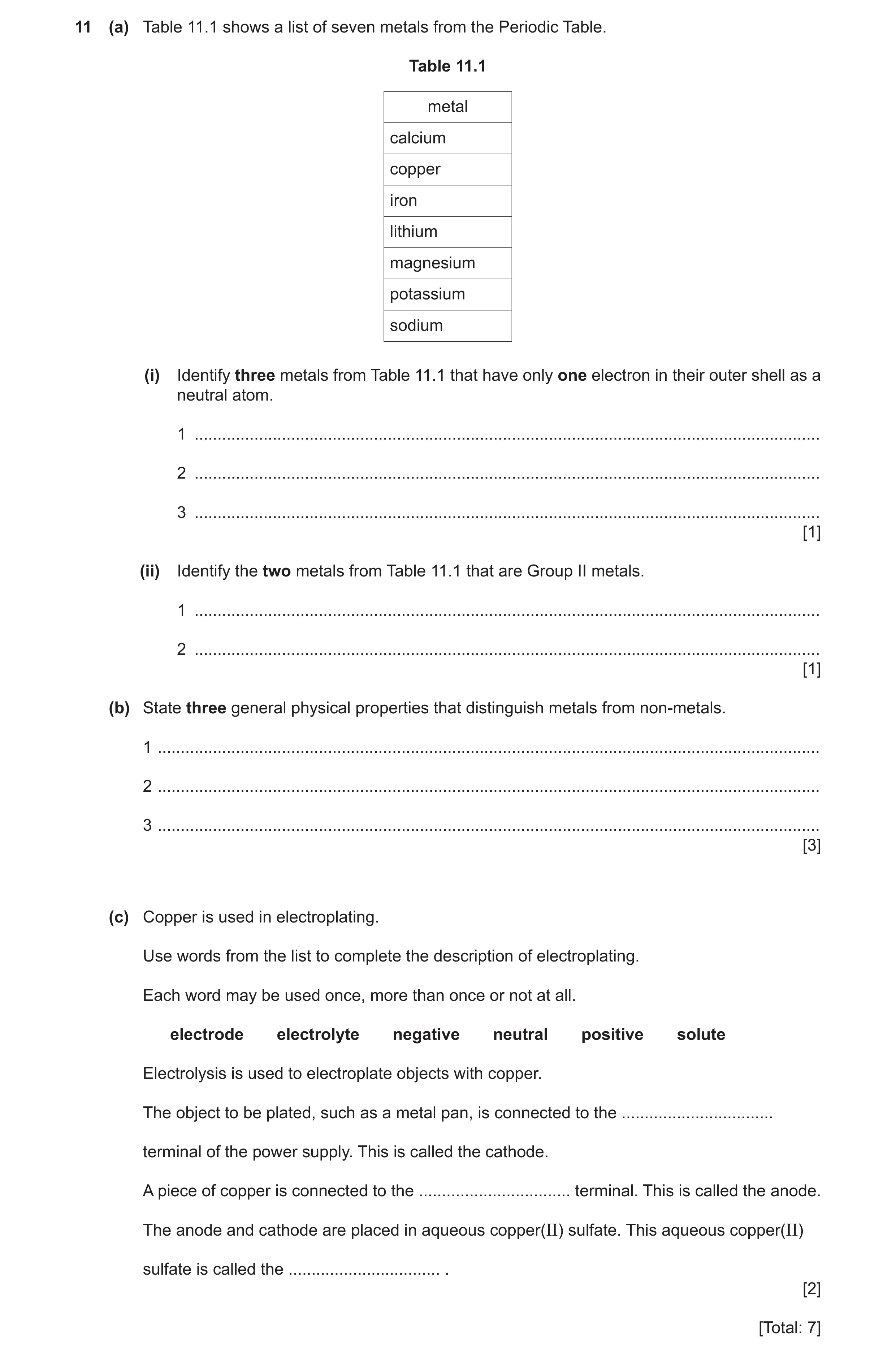 Question 20: (a) Table 11.1 shows a list of seven metals from the Periodic Table. Table 11.1 metal calcium copper iron lithium magnesium potassium sodiu…