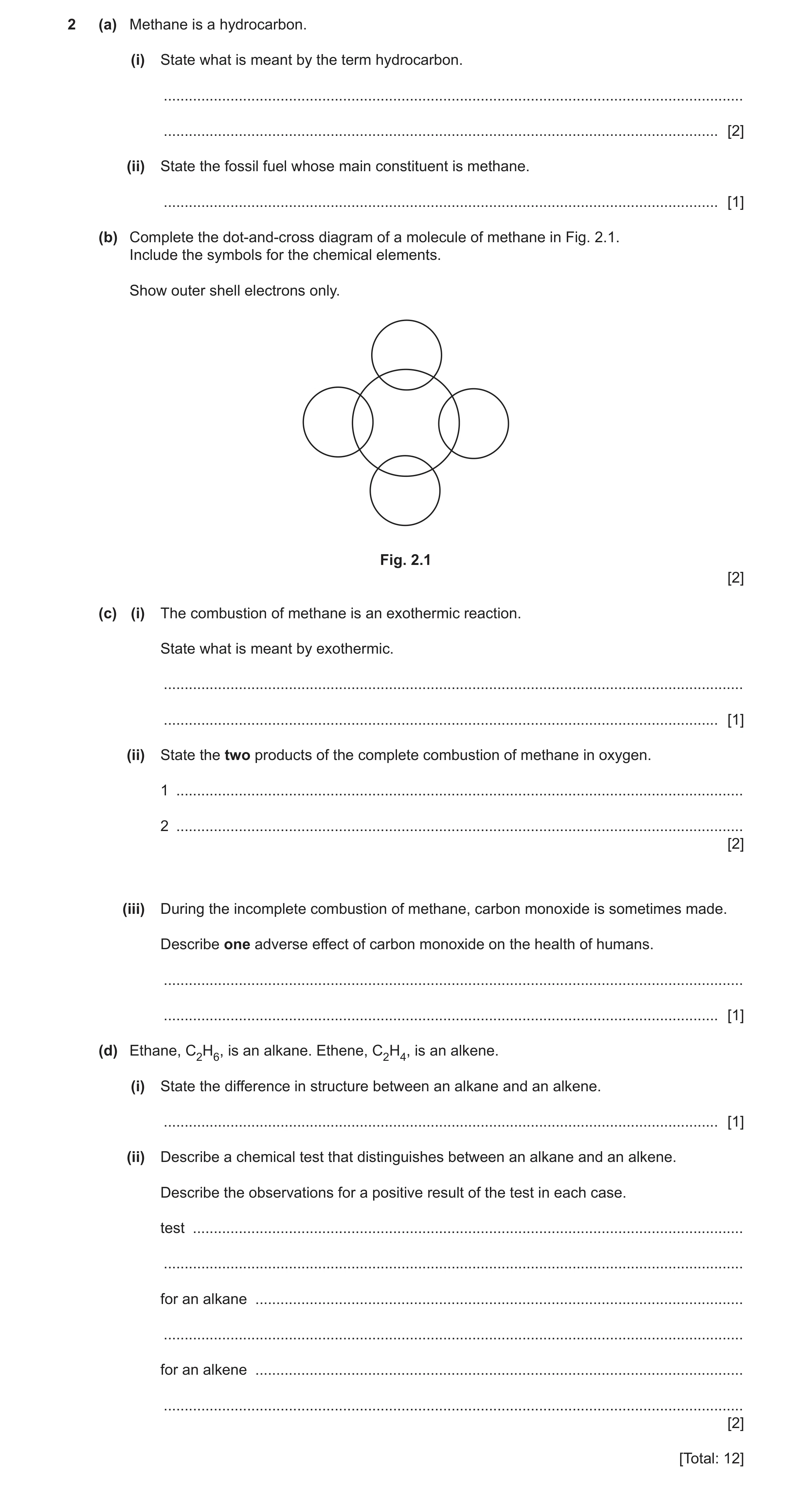 Question 13: (a) Methane is a hydrocarbon. (i) State what is meant by the term hydrocarbon. ............................................................…
