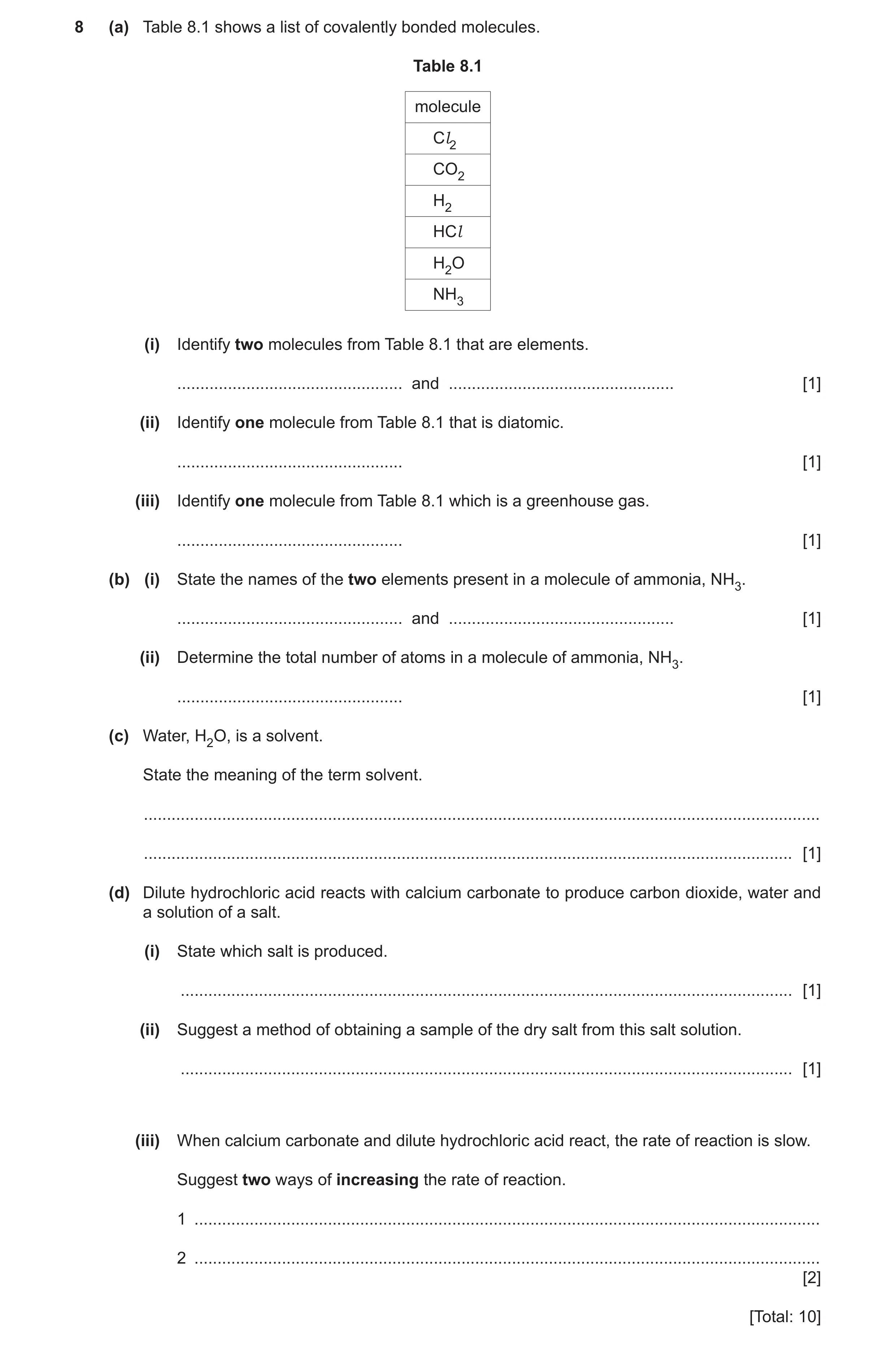Question 8: (a) Table 8.1 shows a list of covalently bonded molecules. Table 8.1 molecule Cl2 CO2 H2 HCl H2O NH3 (i) Identify two molecules from Table …
