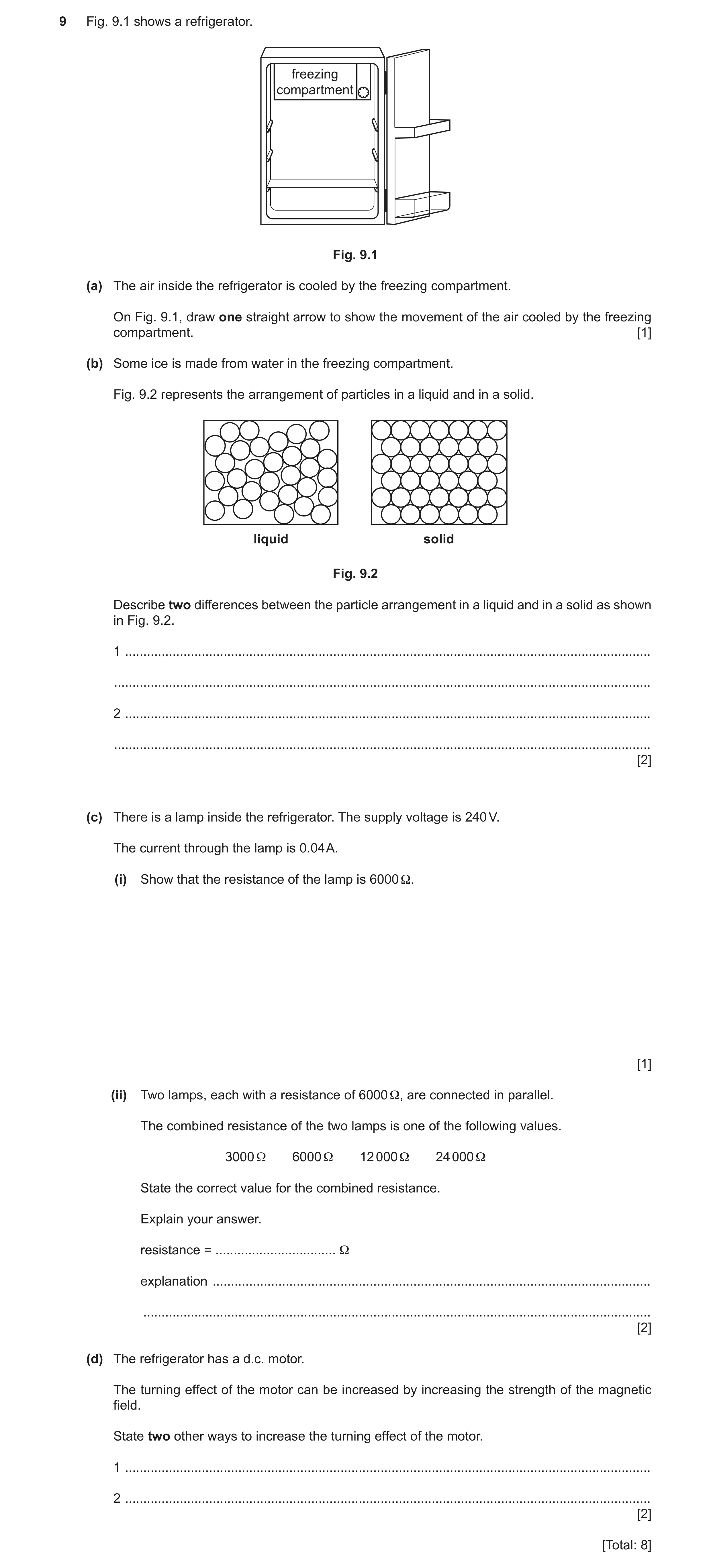 Question 12: Fig. 9.1 shows a refrigerator. freezing compartment Fig. 9.1 (a) The air inside the refrigerator is cooled by the freezing compartment. On …