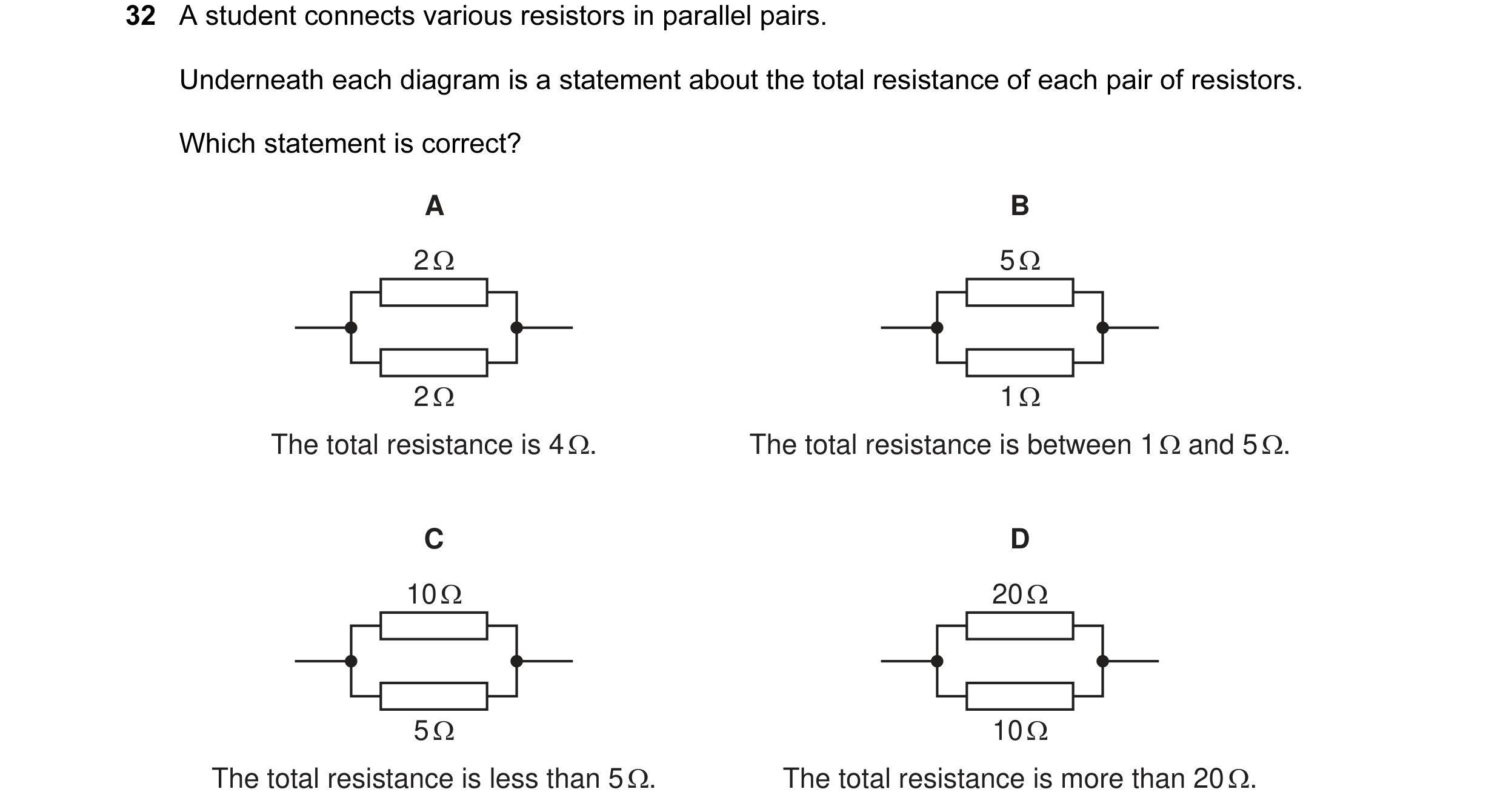 Question 111: A student connects various resistors in parallel pairs. Underneath each diagram is a statement about the total resistance of each pair of r…