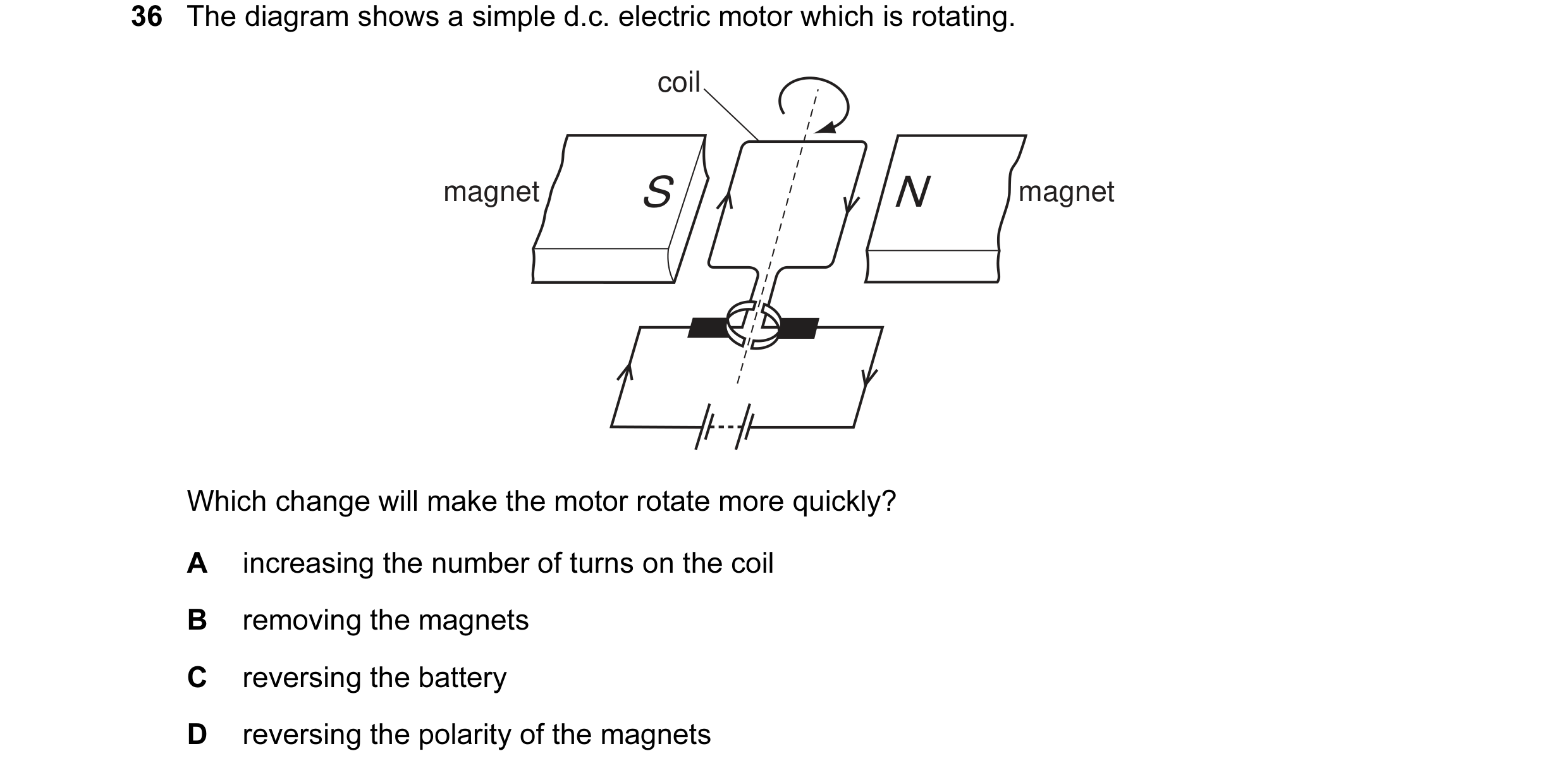 Question 79: The diagram shows a simple d.c. electric motor which is rotating. coil magnet S N magnet Which change will make the motor rotate more quick…