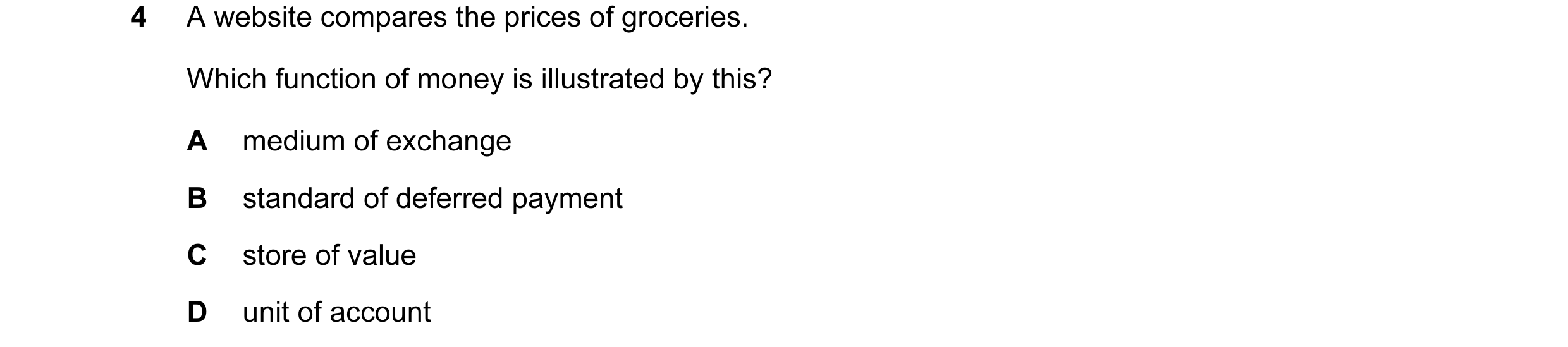 Question 12: A website compares the prices of groceries. Which function of money is illustrated by this? A medium of exchange B standard of deferred pay…