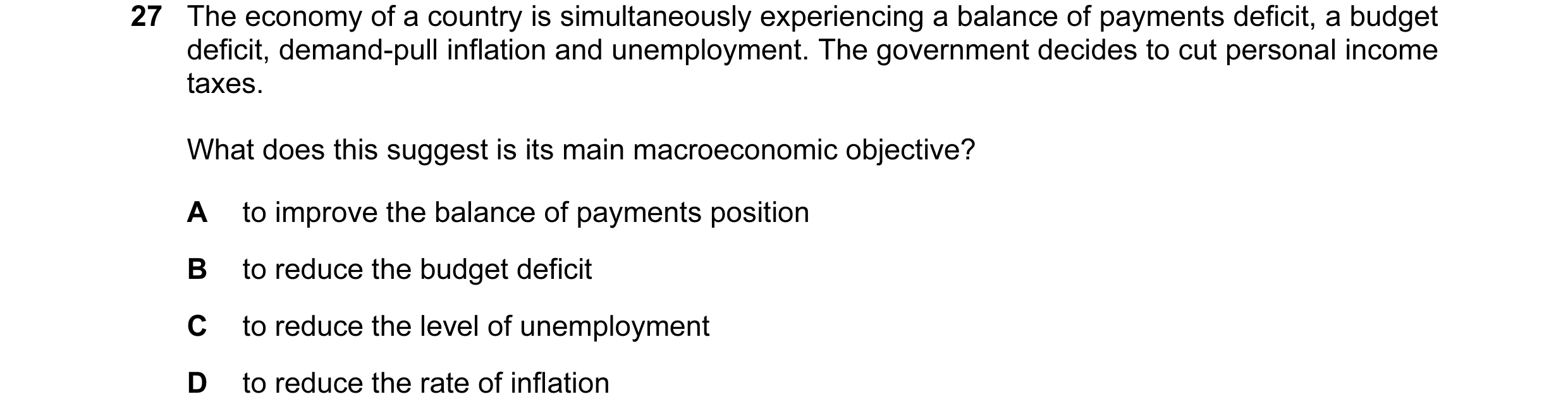 Question 6: The economy of a country is simultaneously experiencing a balance of payments deficit, a budget deficit, demand-pull inflation and unemploy…