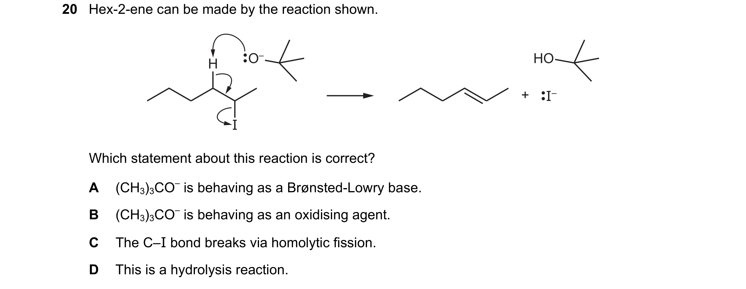 Question 196: Hex-2-ene can be made by the reaction shown. O– HO H + I– I Which statement about this reaction is correct? A (CH3)3CO– is behaving as a Br…