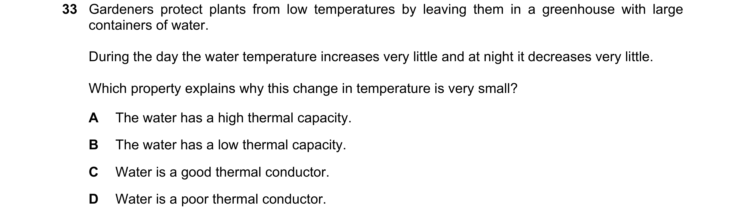 Question 1: Gardeners protect plants from low temperatures by leaving them in a greenhouse with large containers of water. During the day the water tem…