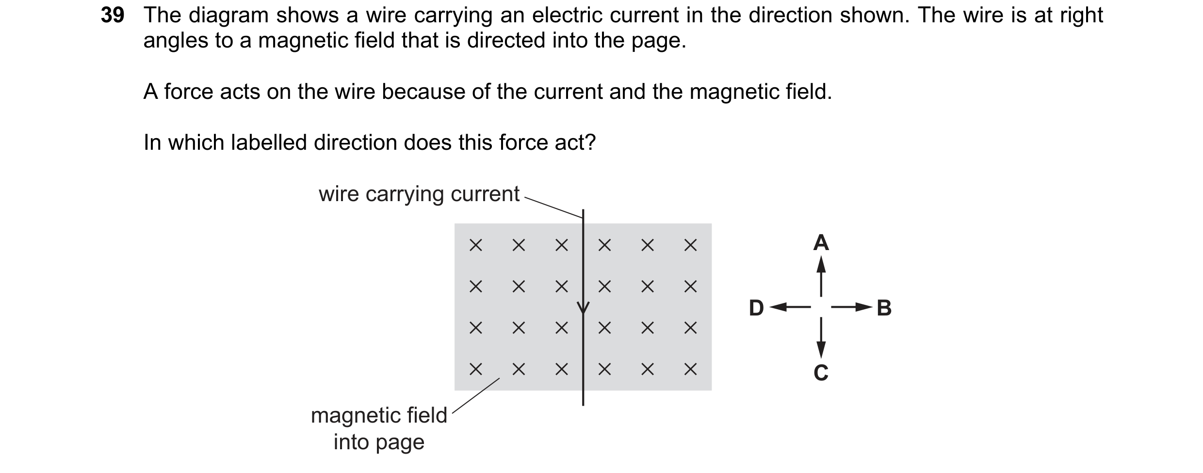 Question 2: The diagram shows a wire carrying an electric current in the direction shown. The wire is at right angles to a magnetic field that is direc…