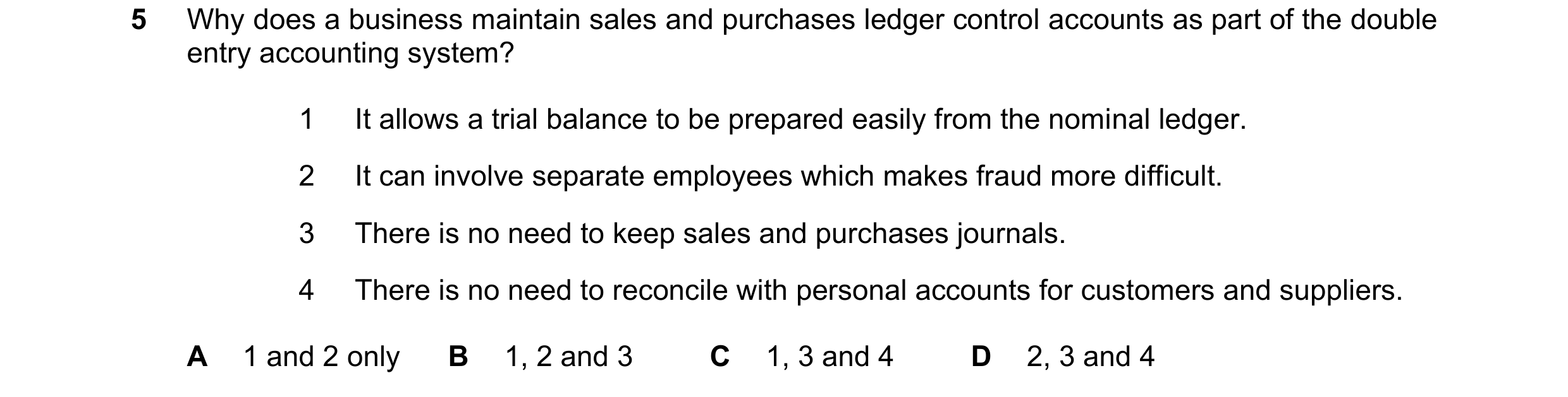 Question 307: Why does a business maintain sales and purchases ledger control accounts as part of the double entry accounting system? 1 It allows a trial…