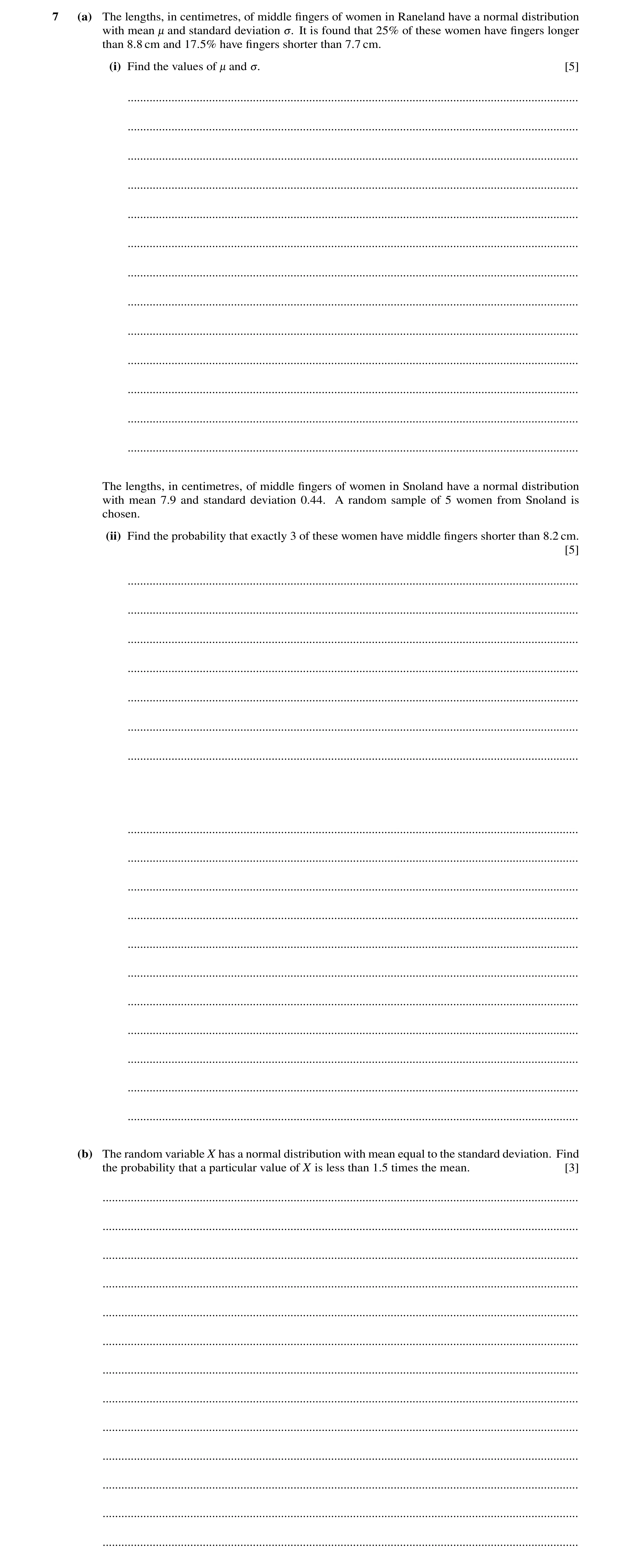 Question 46: (a) The lengths, in centimetres, of middle ﬁngers of women in Raneland have a normal distribution with mean - and standard deviation 3. It …