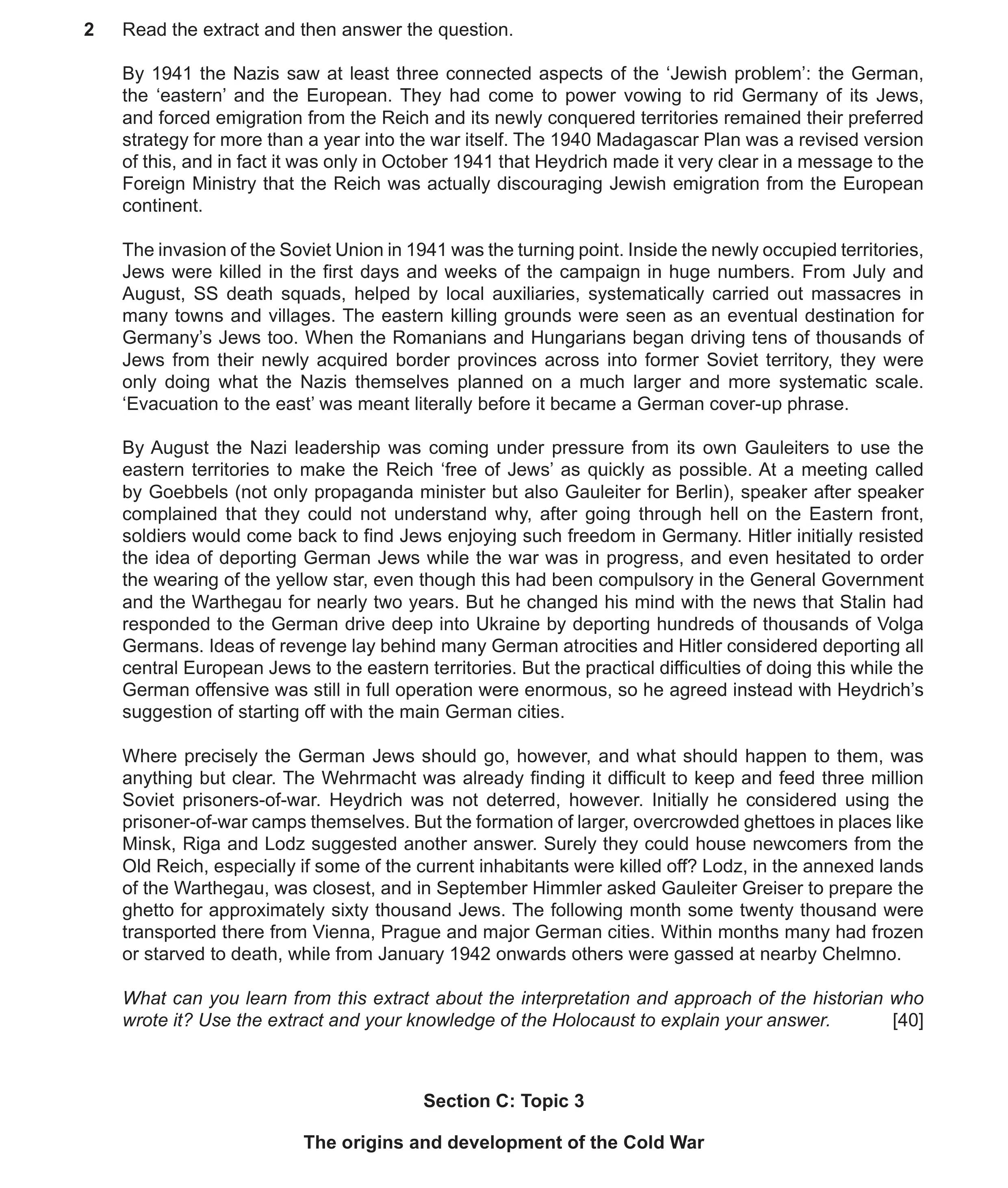 Question 60: Read the extract and then answer the question. By 1941 the Nazis saw at least three connected aspects of the ‘Jewish problem’: the German, …