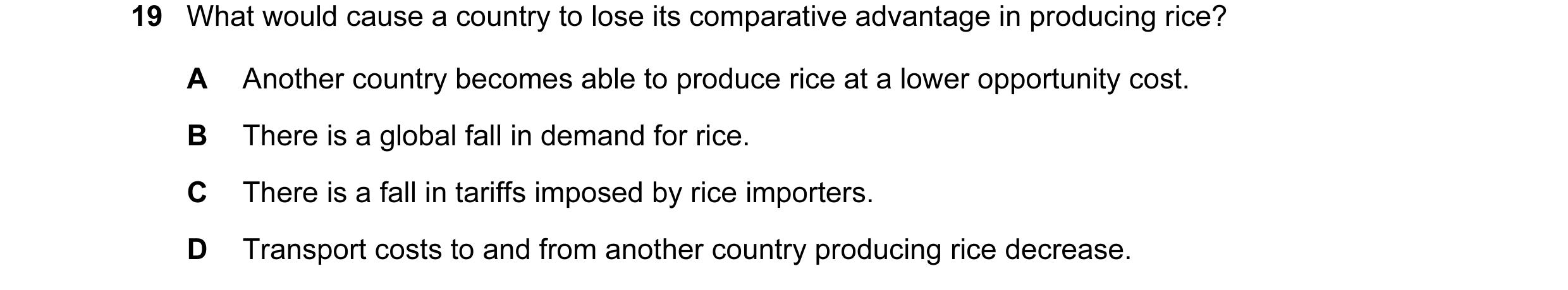 Question 33: What would cause a country to lose its comparative advantage in producing rice? A Another country becomes able to produce rice at a lower o…