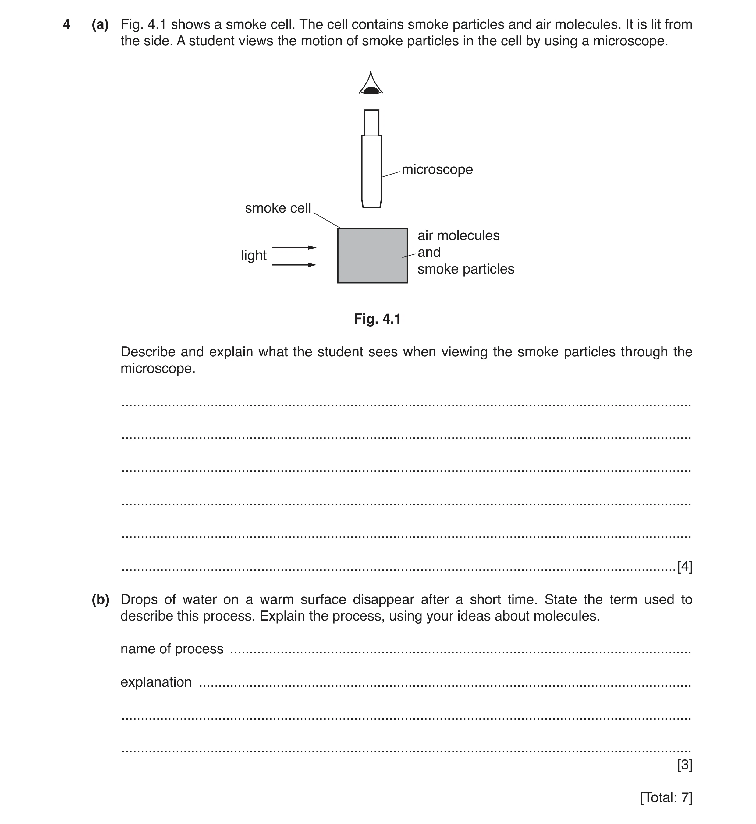Question 6: (a) Fig. 4.1 shows a smoke cell. The cell contains smoke particles and air molecules. It is lit from the side. A student views the motion o…