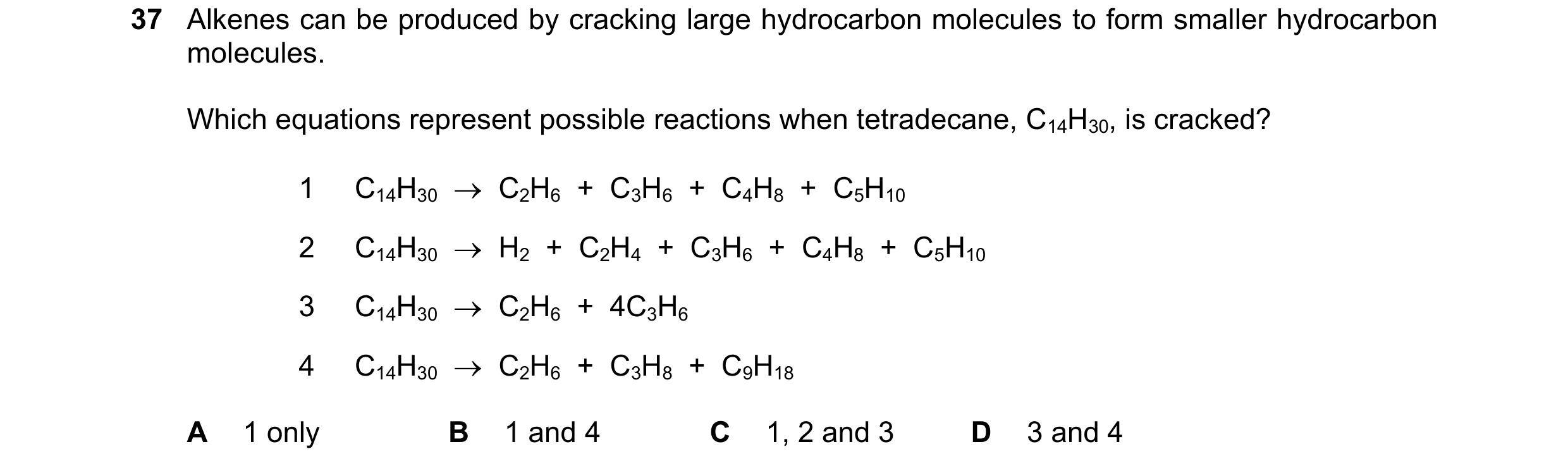 Question 12: Alkenes can be produced by cracking large hydrocarbon molecules to form smaller hydrocarbon molecules. Which equations represent possible r…
