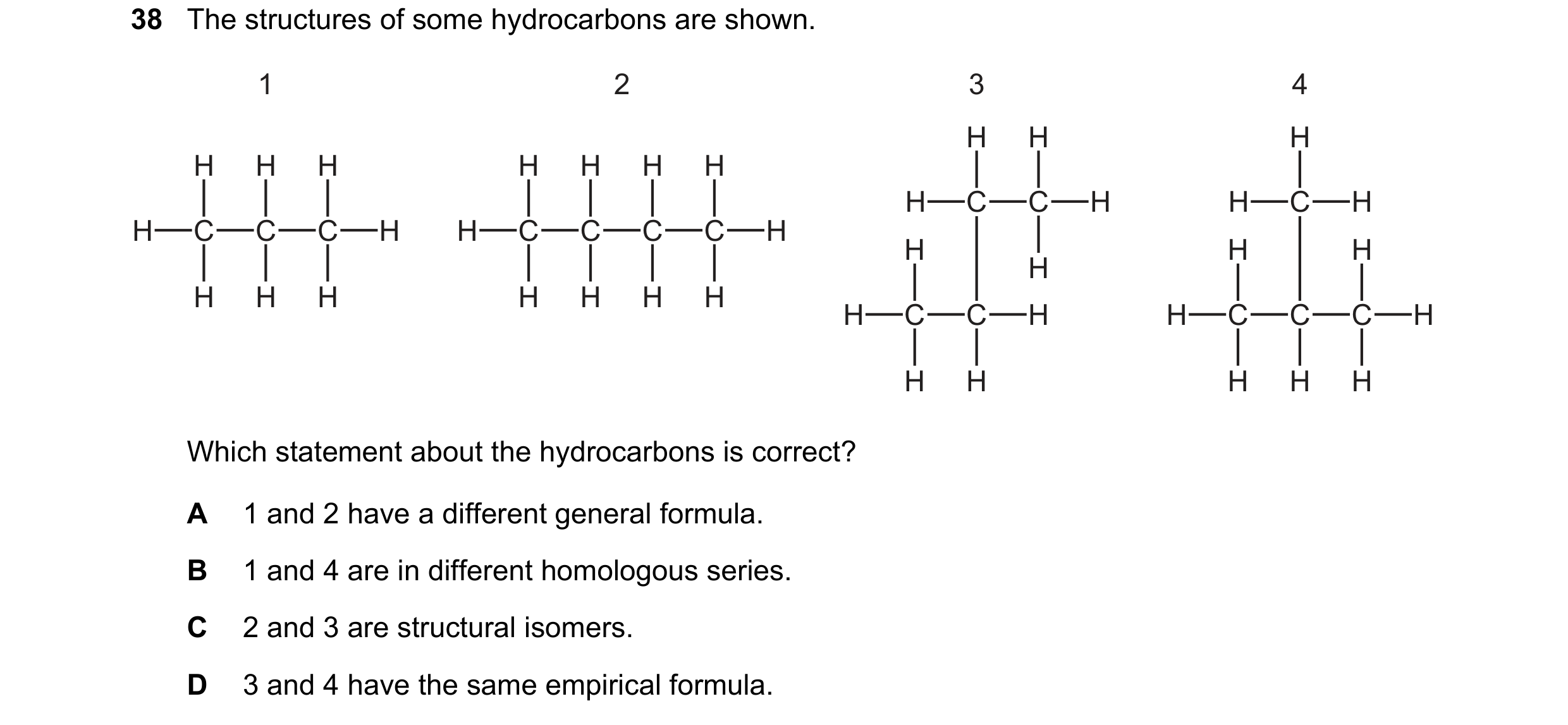 Question 13: The structures of some hydrocarbons are shown. 1 2 3 4 H H H H H H H H H H H C C H H C H H C C C H H C C C C H H H H H H H H H H H H H C C …
