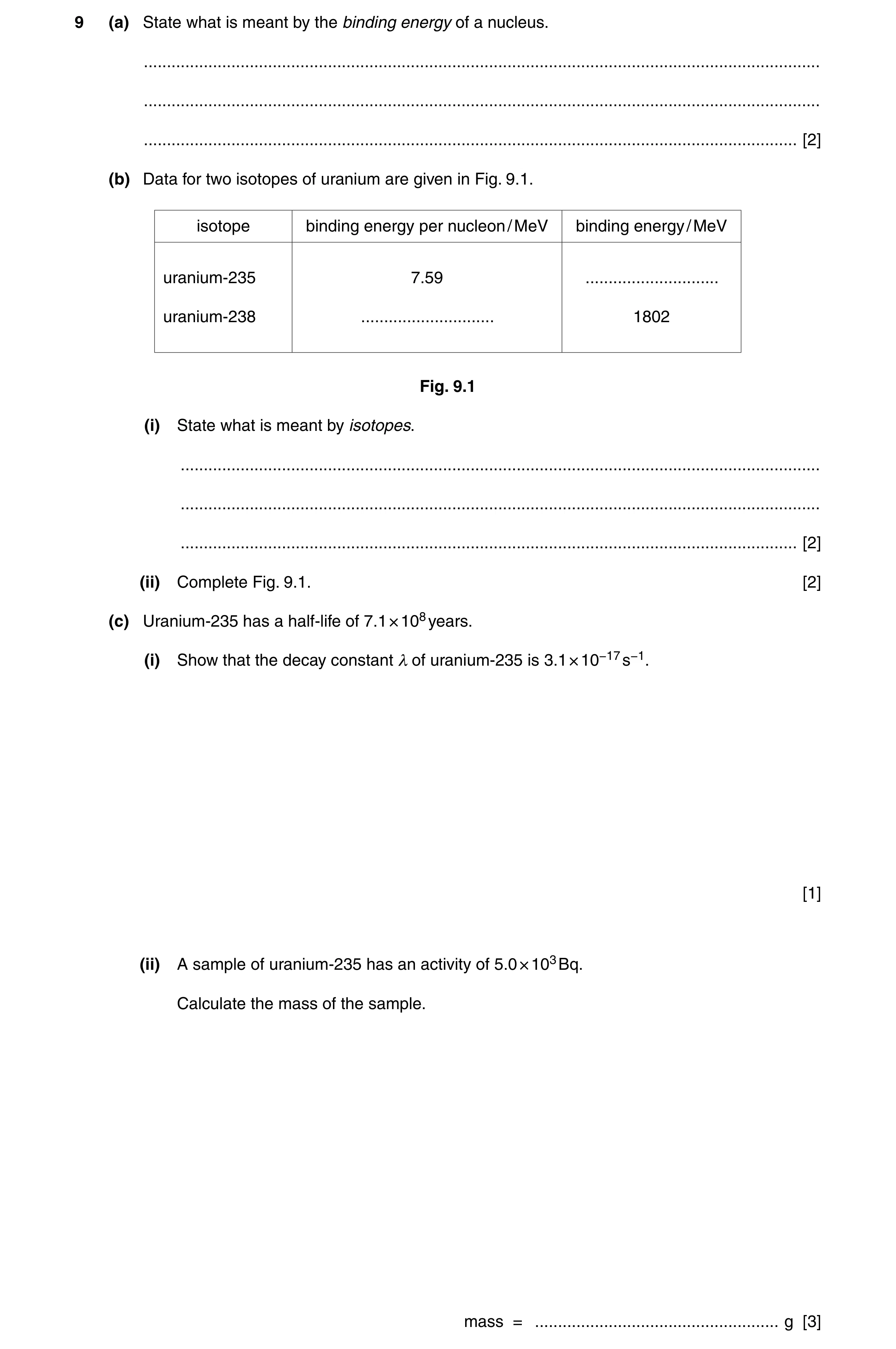 Question 13: (a) State what is meant by the binding energy of a nucleus. ...............................................................................…