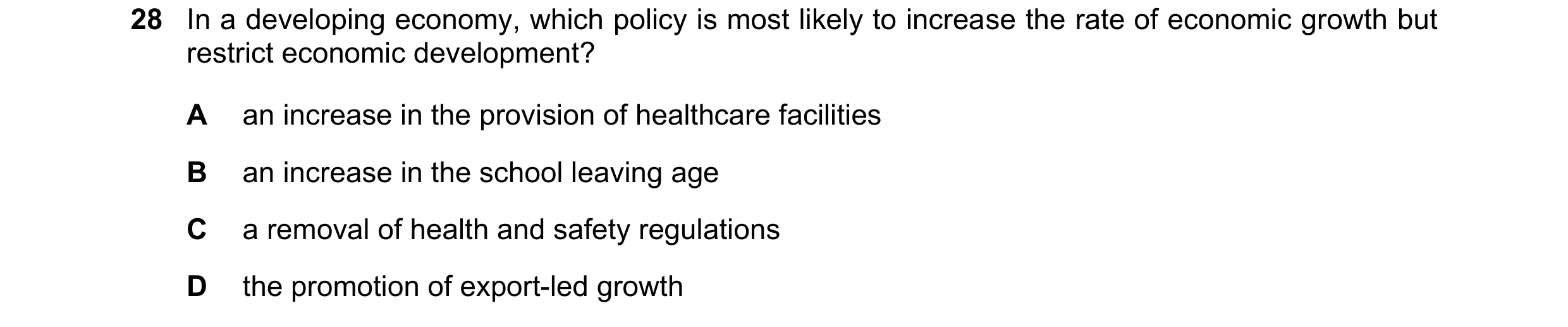Question 74: In a developing economy, which policy is most likely to increase the rate of economic growth but restrict economic development? A an increa…