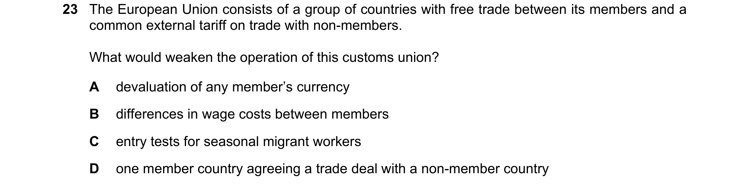 Question 122: The European Union consists of a group of countries with free trade between its members and a common external tariff on trade with non-memb…
