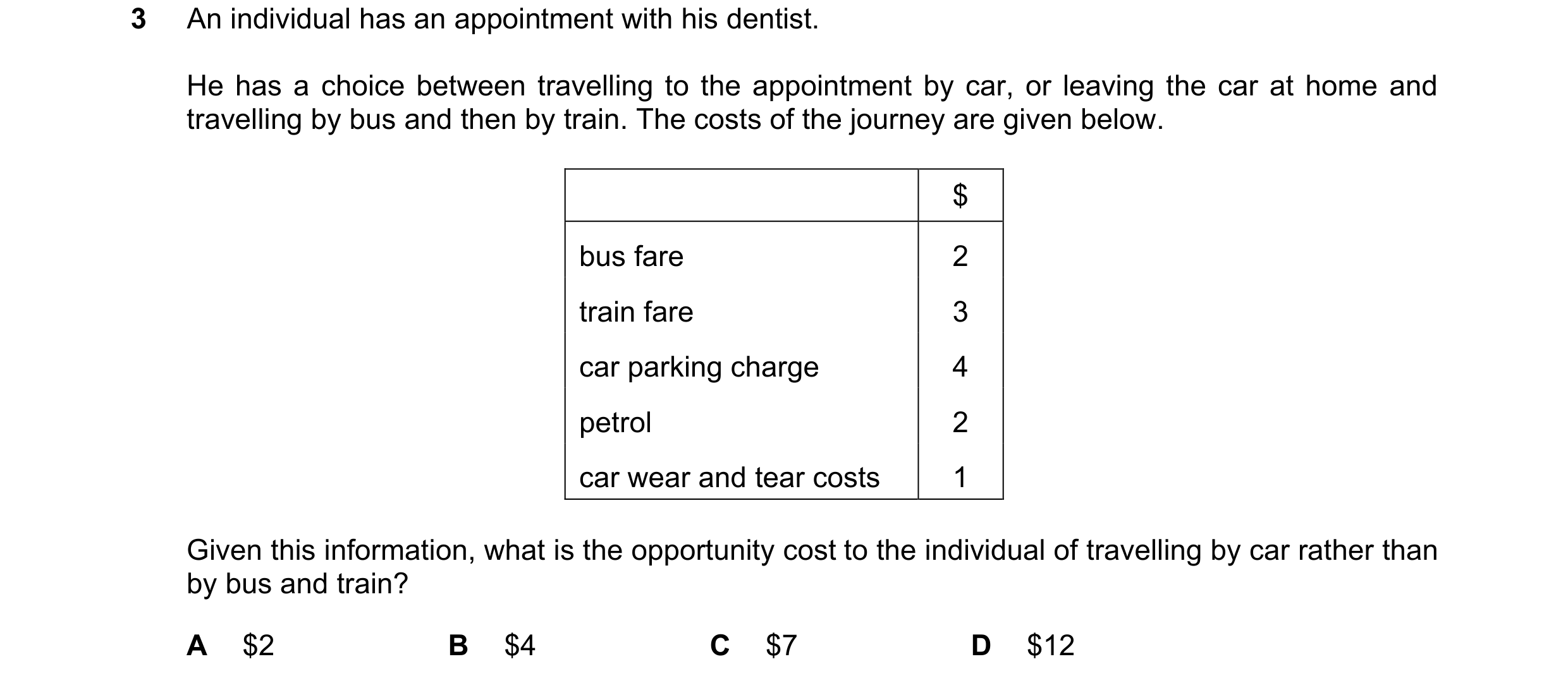 Question 93: An individual has an appointment with his dentist. He has a choice between travelling to the appointment by car, or leaving the car at home…