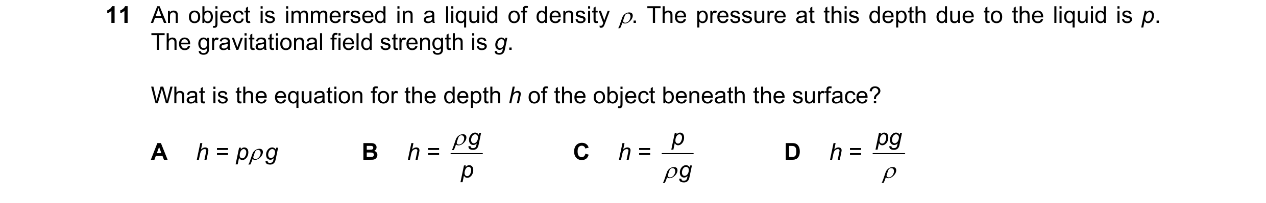 Question 95: An object is immersed in a liquid of density ρ. The pressure at this depth due to the liquid is p. The gravitational field strength is g. W…