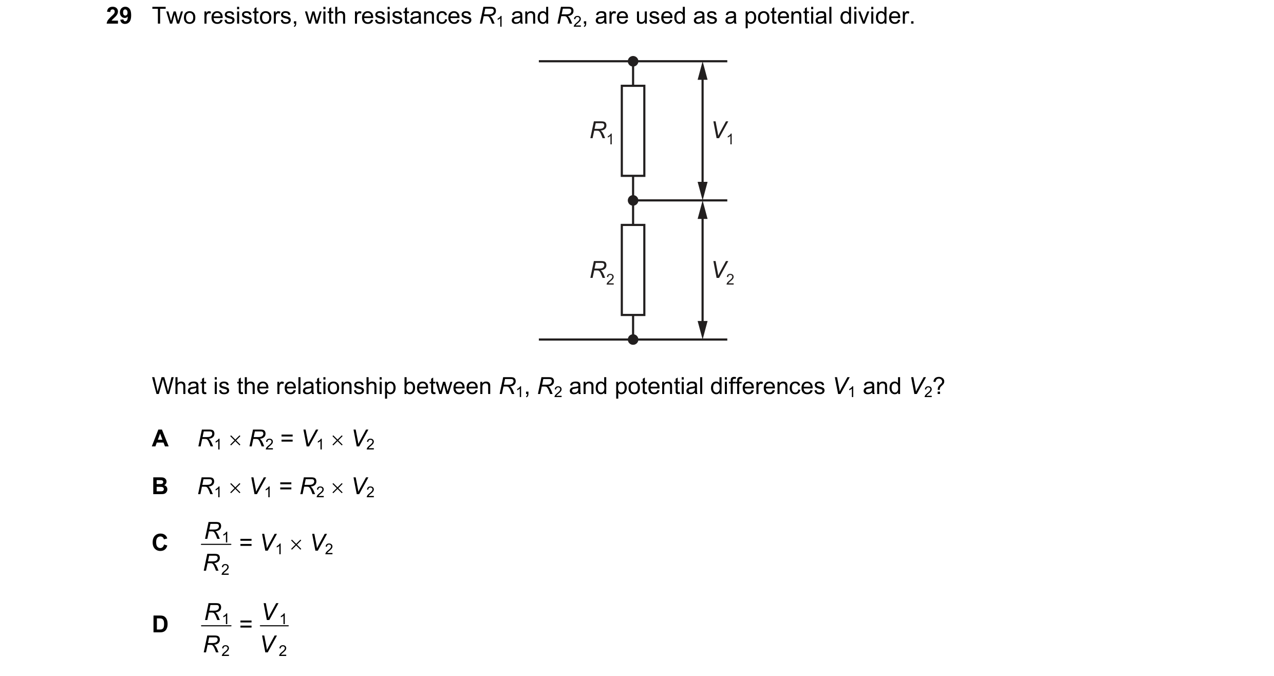 Question 266: Two resistors, with resistances R1 and R2, are used as a potential divider. R1 V1 R2 V2 What is the relationship between R1, R2 and potenti…