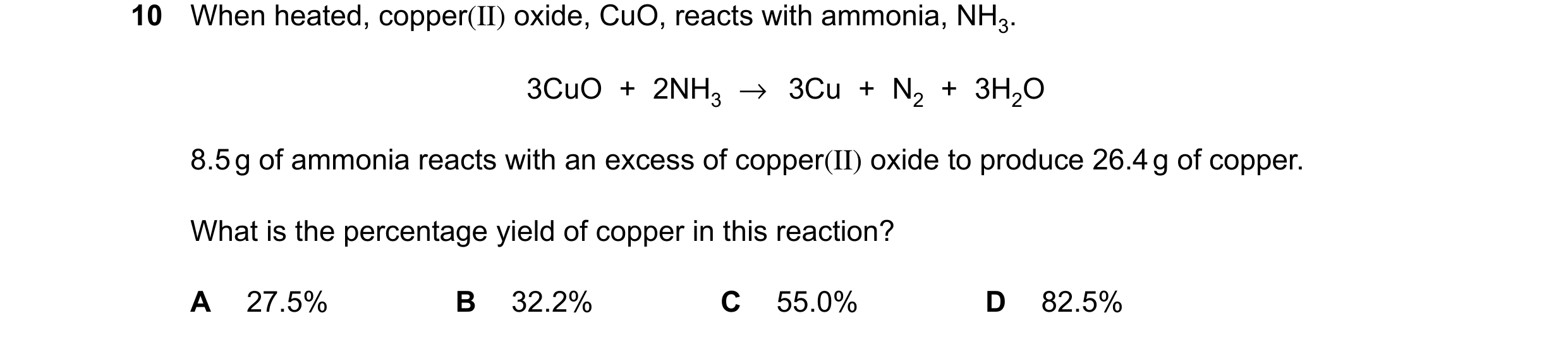 Question 22: When heated, copper(II) oxide, CuO, reacts with ammonia, NH3. 3CuO + 2NH3 →3Cu + N2 + 3H2O 8.5g of ammonia reacts with an excess of copper(…