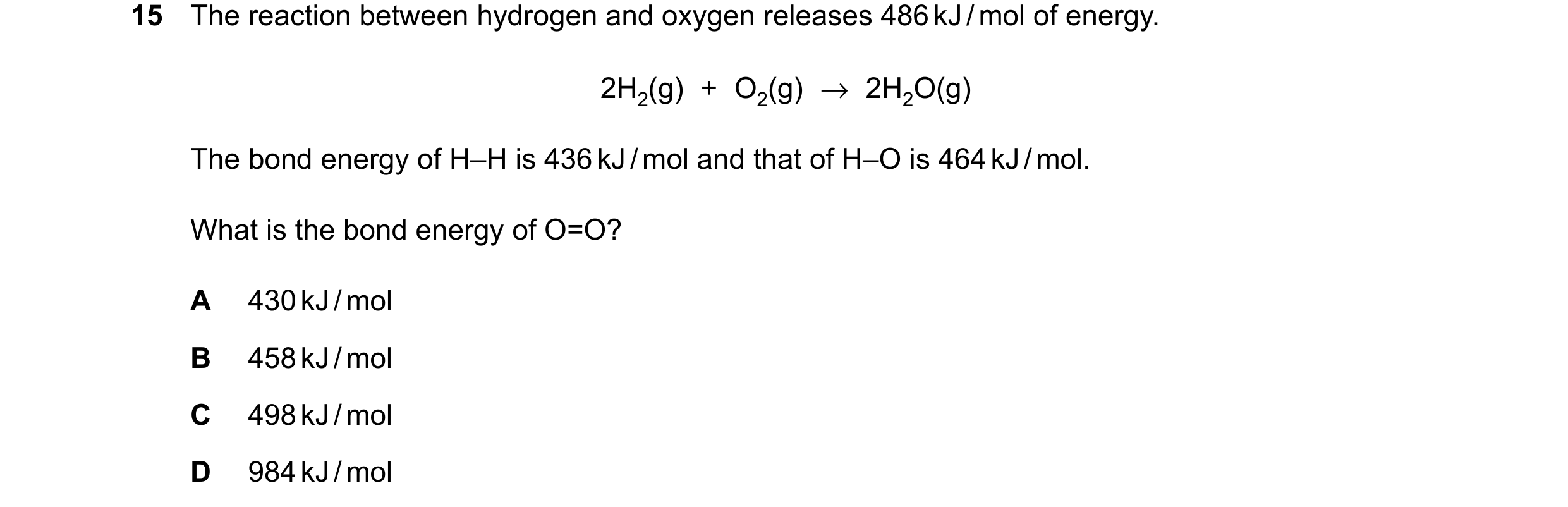 Question 31: The reaction between hydrogen and oxygen releases 486kJ/mol of energy. 2H2(g) + O2(g) →2H2O(g) The bond energy of H–H is 436kJ/mol and that…