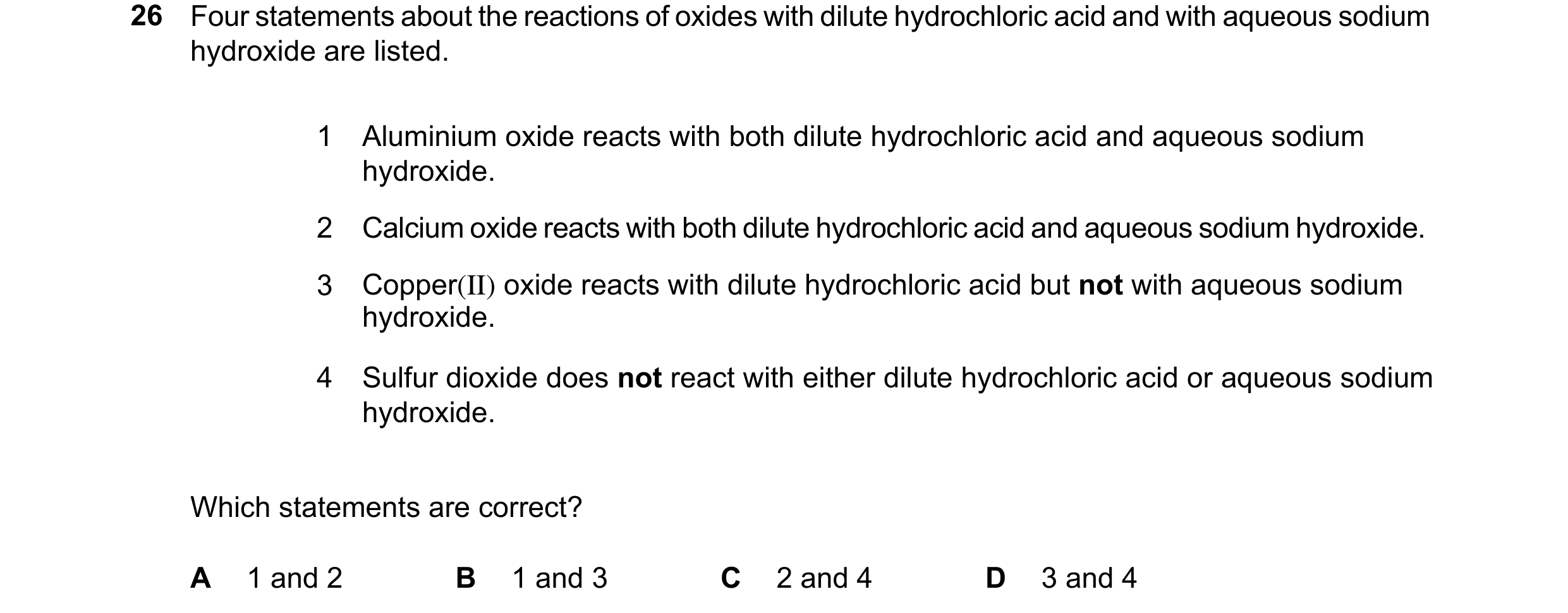 Question 28: Four statements about the reactions of oxides with dilute hydrochloric acid and with aqueous sodium hydroxide are listed. 1 Aluminium oxide…