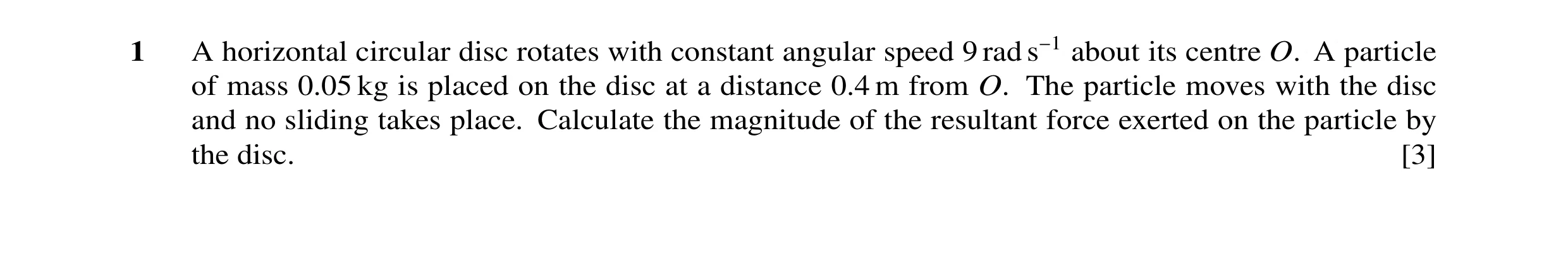 Question 36: A horizontal circular disc rotates with constant angular speed 9 rad s−1 about its centre O. A particle of mass 0.05 kg is placed on the di…