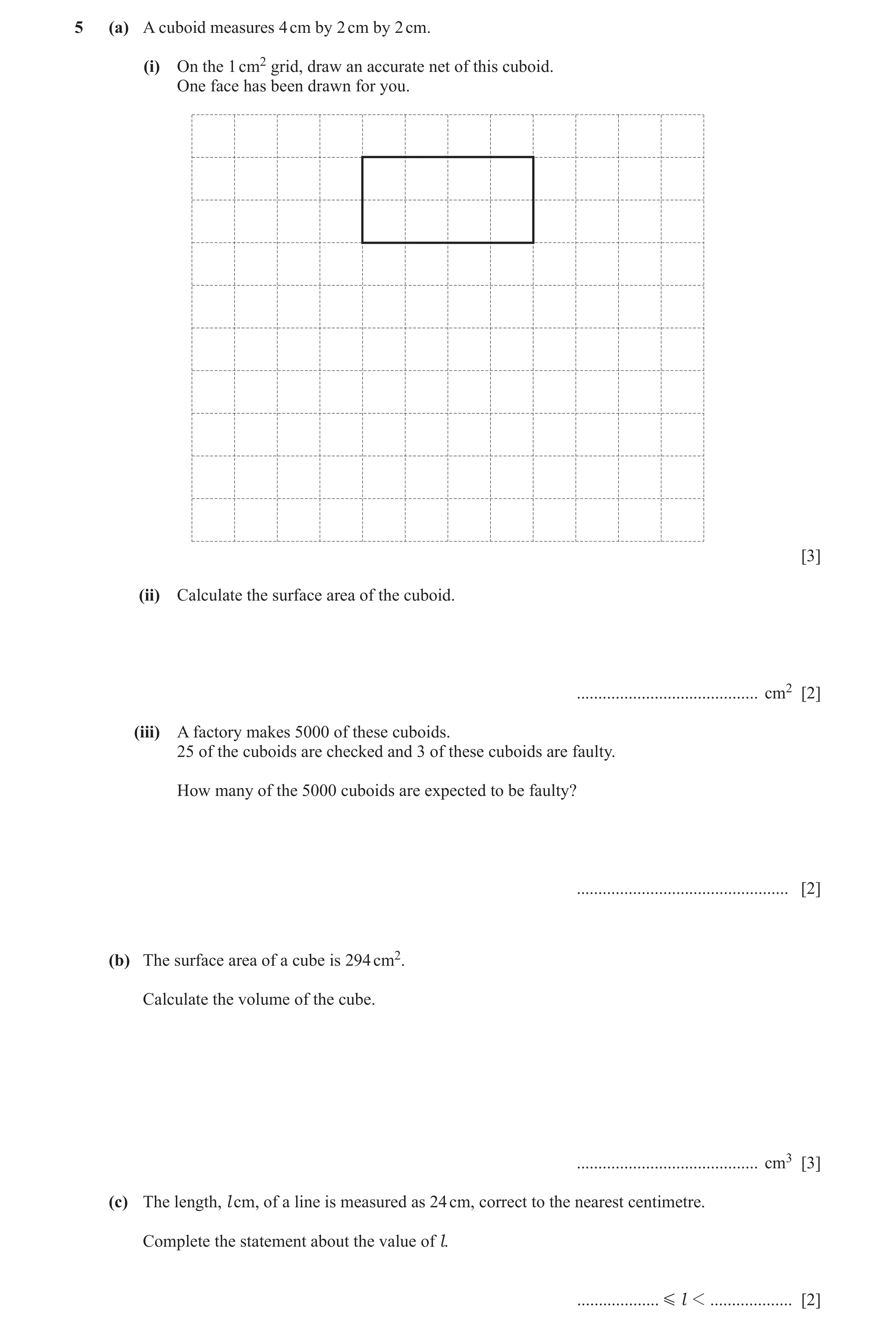 Question 91: (a) A cuboid measures 4 cm by 2 cm by 2 cm. (i) On the 1 cm2 grid, draw an accurate net of this cuboid. One face has been drawn for you. [3…