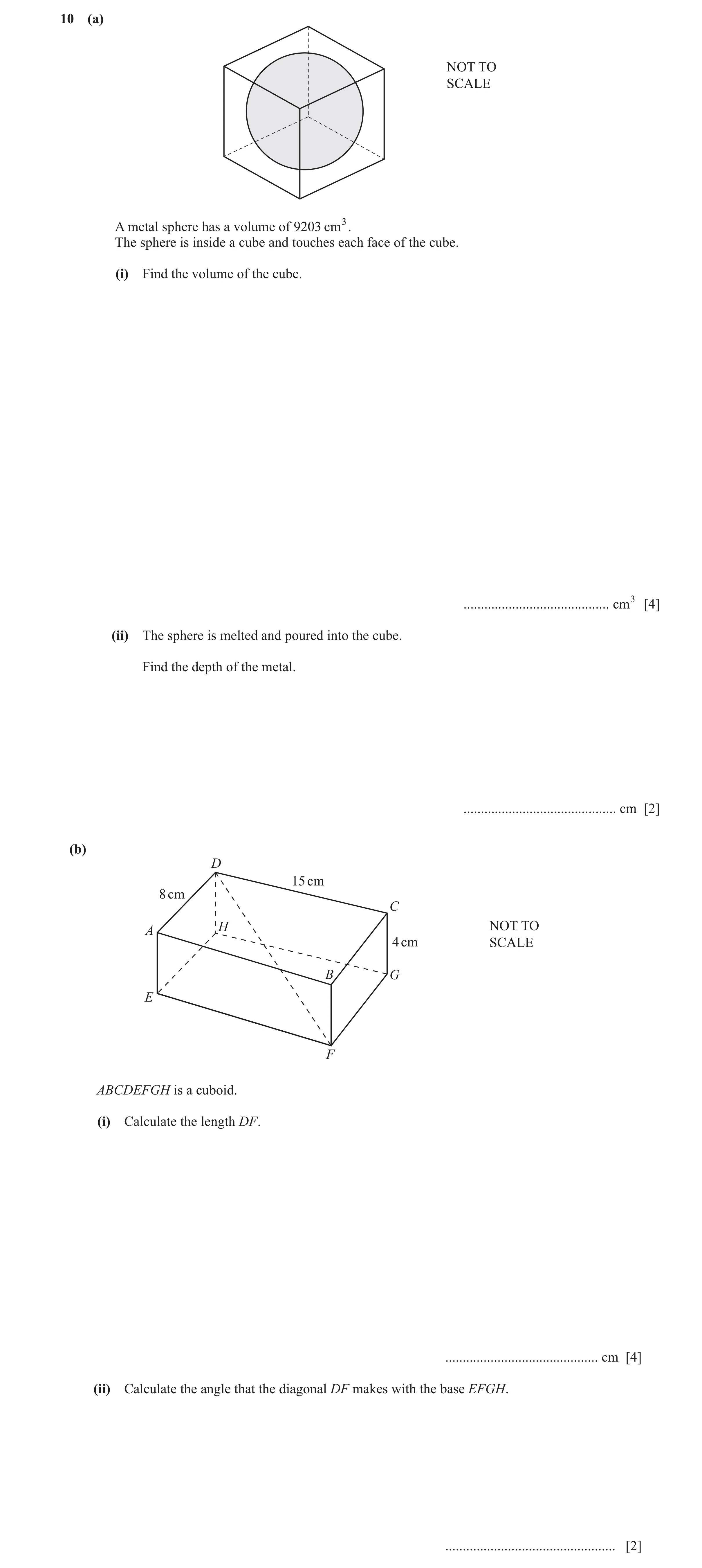 Question 34: (a) NOT TO SCALE A metal sphere has a volume of 9203 cm3. The sphere is inside a cube and touches each face of the cube. (i) Find the volum…