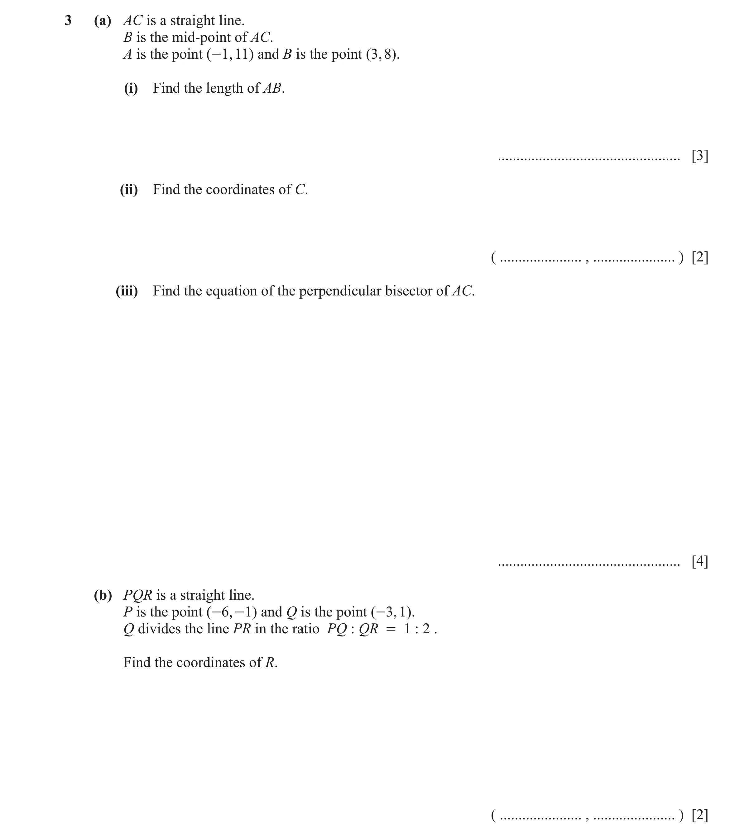 Question 12: (a) AC is a straight line. B is the mid-point of AC. A is the point (-1, 11) and B is the point (3, 8). (i) Find the length of AB. ........…