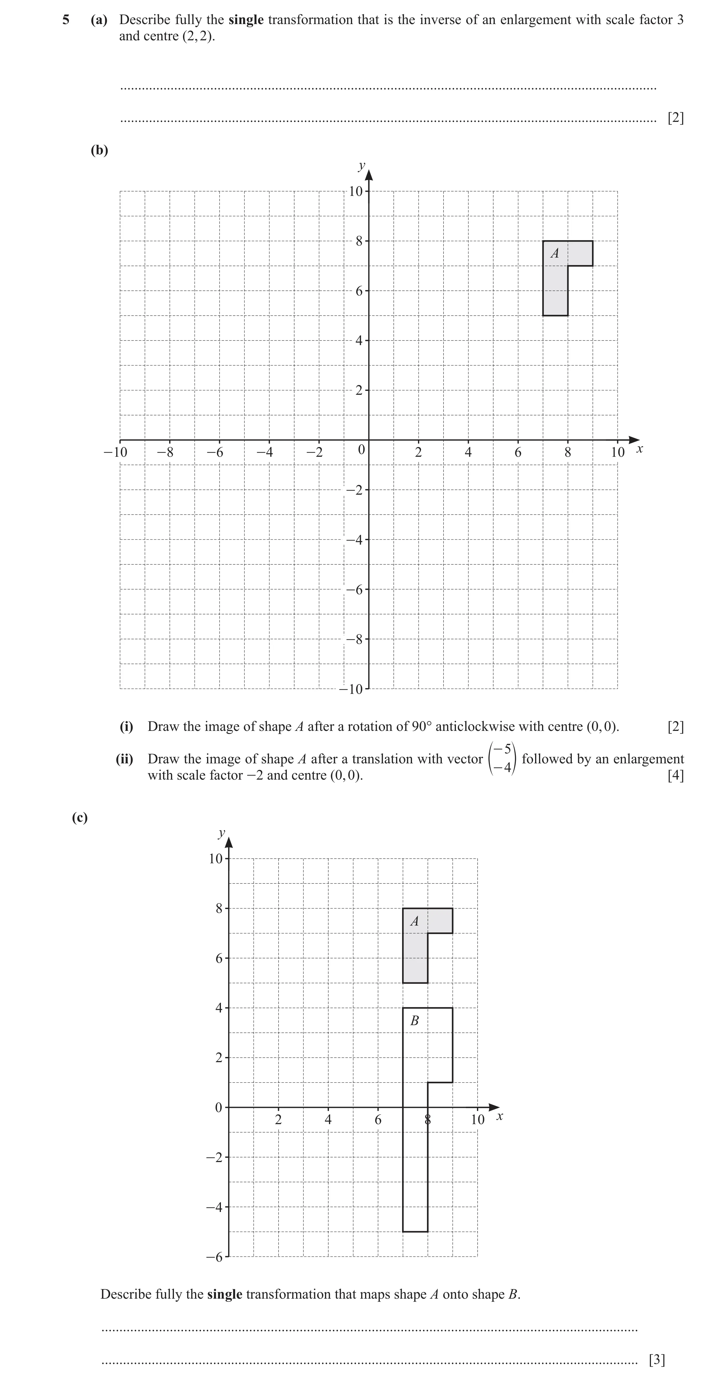 Question 46: (a) Describe fully the single transformation that is the inverse of an enlargement with scale factor 3 and centre (2, 2). .................…