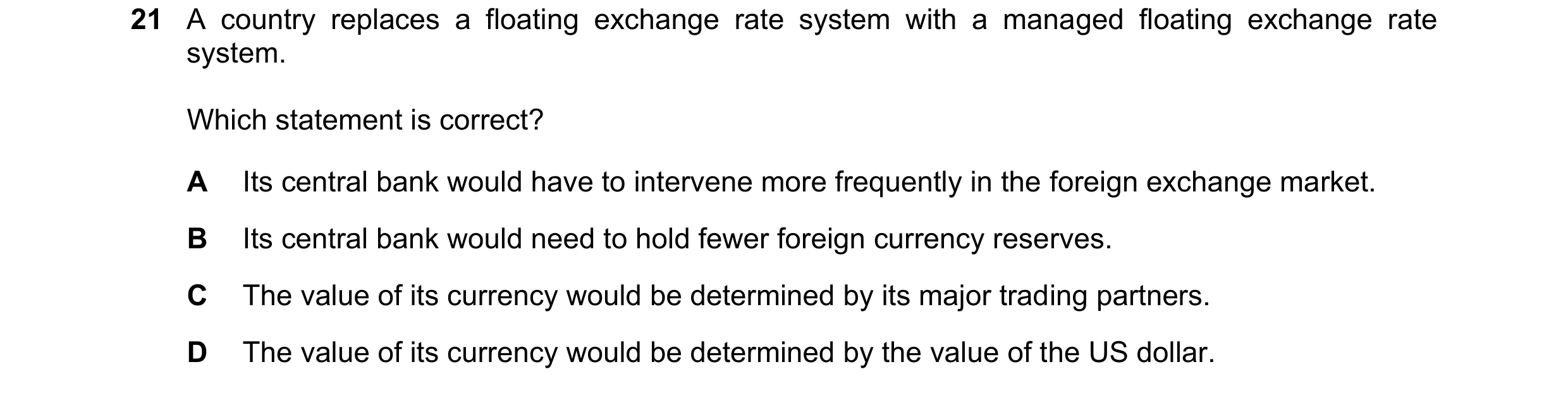 Question 207: A country replaces a floating exchange rate system with a managed floating exchange rate system. Which statement is correct? A Its central …