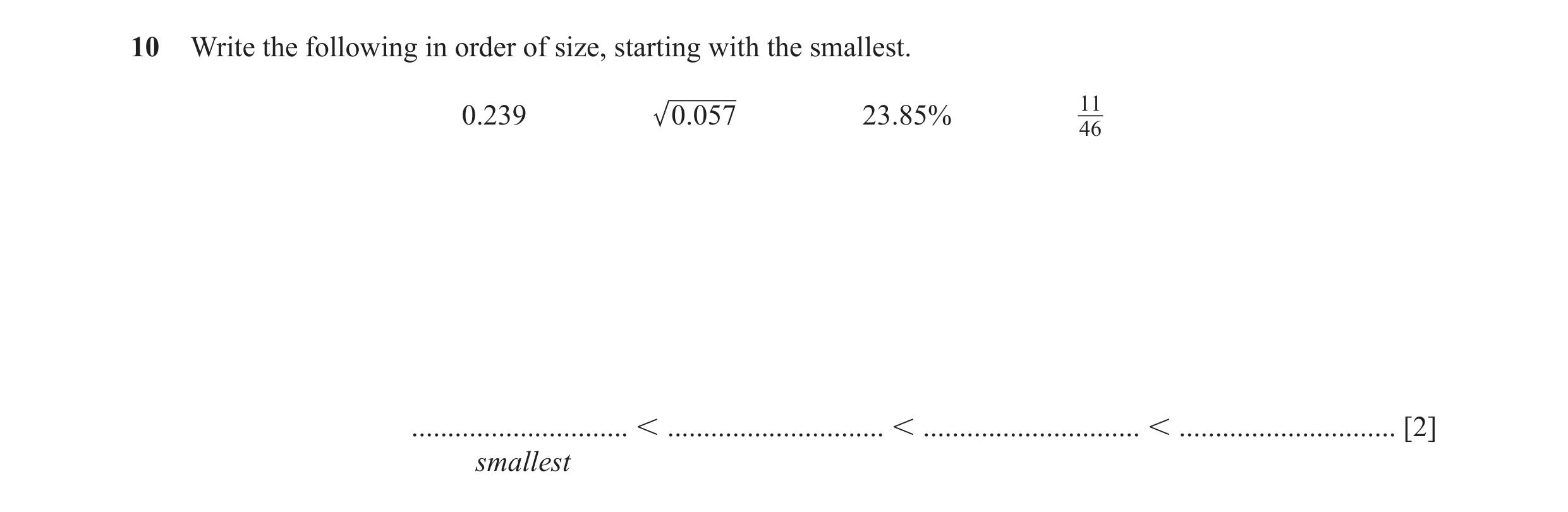 Question 19: Write the following in order of size, starting with the smallest. 0.239 .0057 23.85% 1146 .............................. ................…