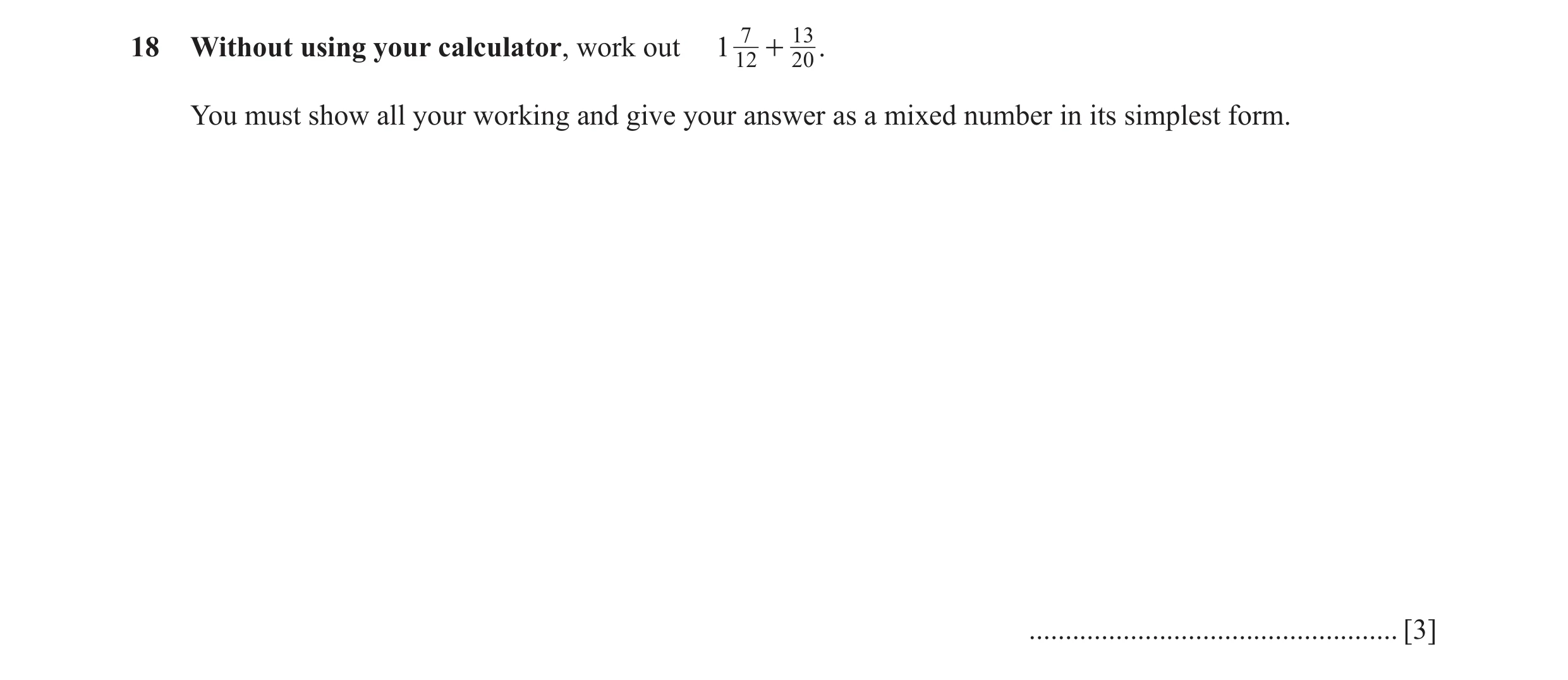Question 60: Without using your calculator, work out 1 127 + 1320 . You must show all your working and give your answer as a mixed number in its simples…