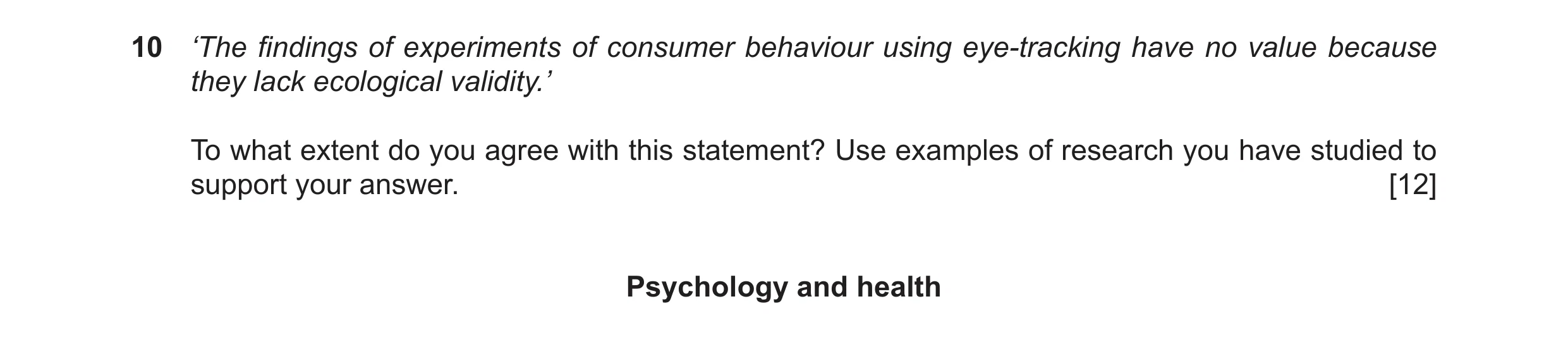 Question 26: ‘The findings of experiments of consumer behaviour using eye-tracking have no value because they lack ecological validity.’ To what extent …