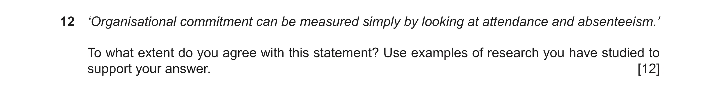 Question 24: ‘Organisational commitment can be measured simply by looking at attendance and absenteeism.’ To what extent do you agree with this statemen…