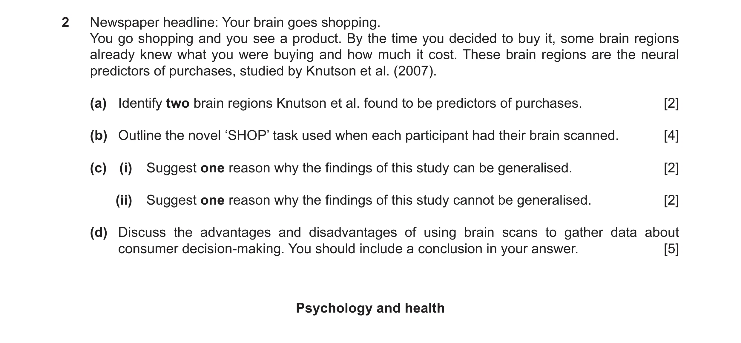 Question 24: Newspaper headline: Your brain goes shopping. You go shopping and you see a product. By the time you decided to buy it, some brain regions …