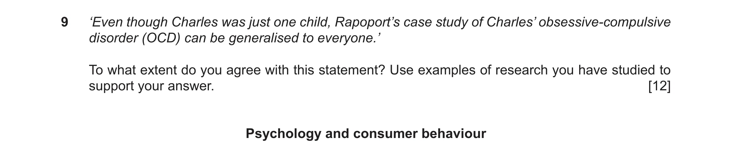 Question 8: ‘Even though Charles was just one child, Rapoport’s case study of Charles’ obsessive-compulsive disorder (OCD) can be generalised to everyo…