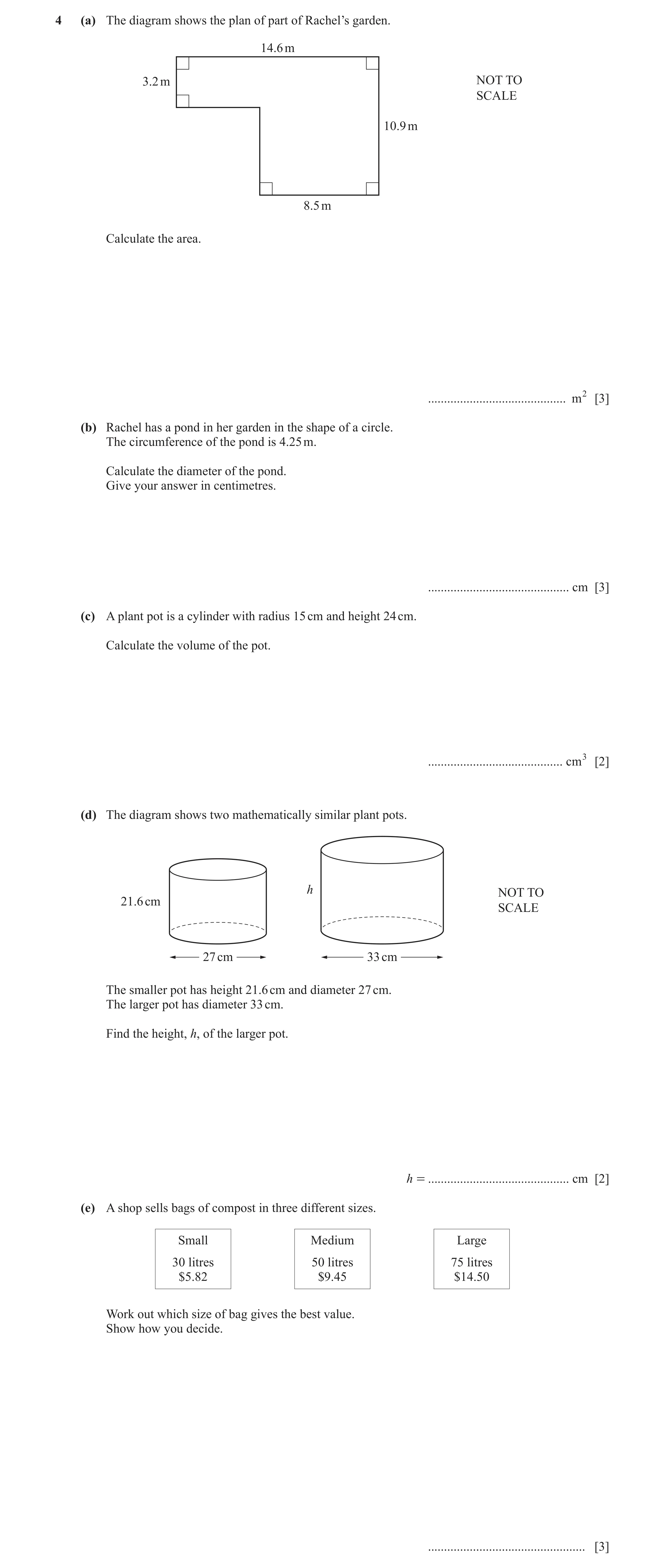 Question 4: (a) The diagram shows the plan of part of Rachel’s garden. 14.6 m 3.2 m NOT TO SCALE 10.9 m 8.5 m Calculate the area. .....................…