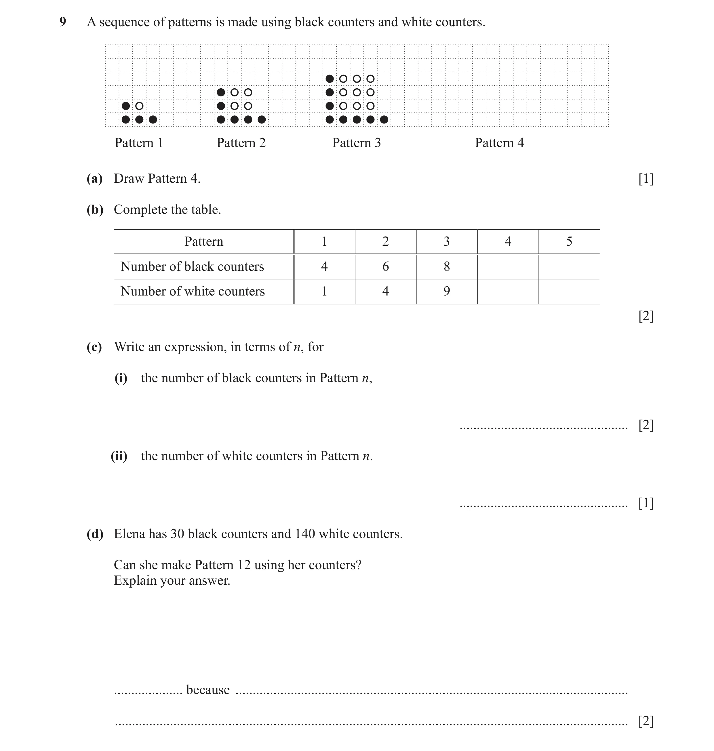 Question 36: A sequence of patterns is made using black counters and white counters. Pattern 1 Pattern 2 Pattern 3 Pattern 4 (a) Draw Pattern 4. [1] (b)…