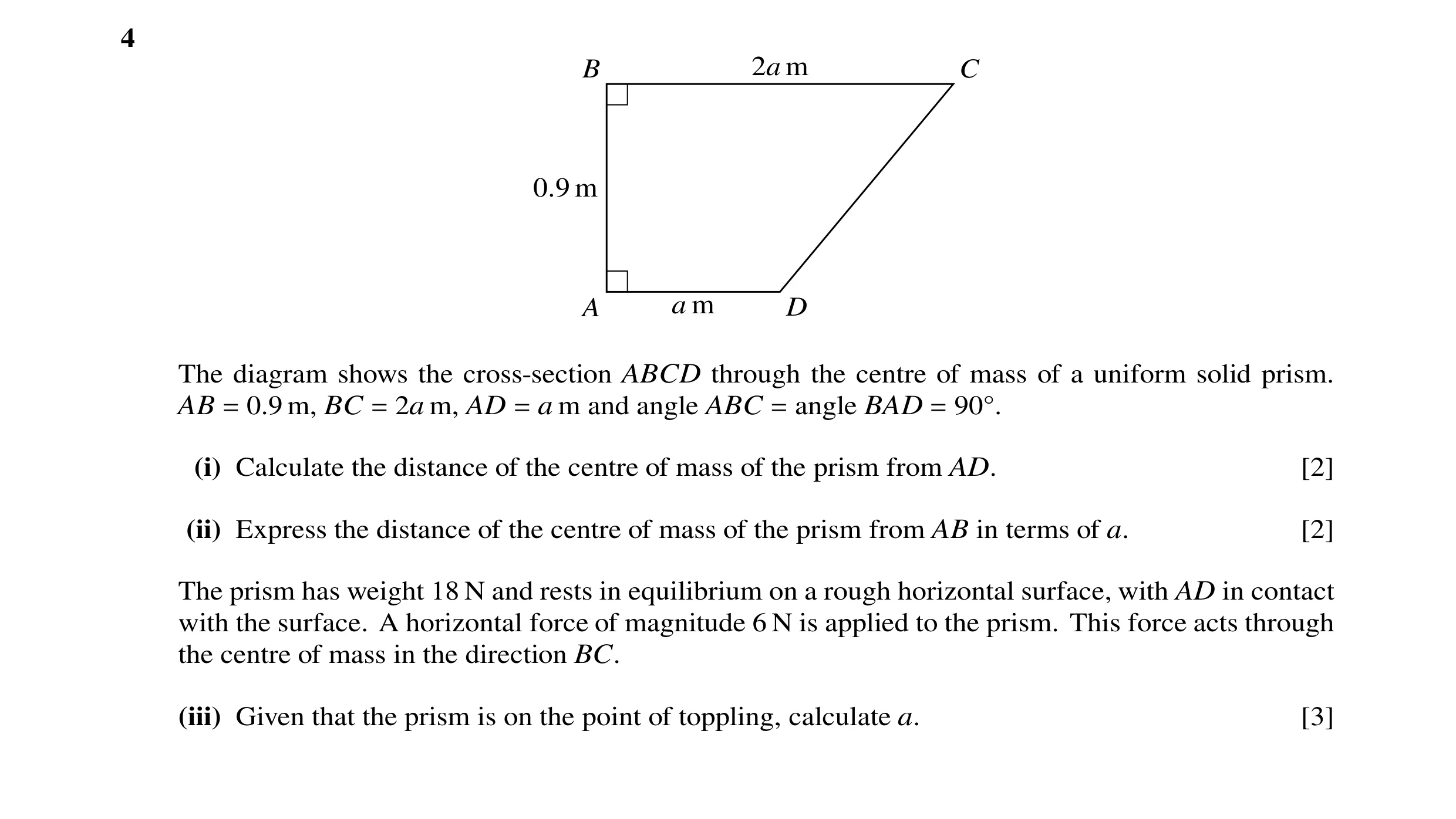 Question 139: B 2a m C 0.9 m A a m D The diagram shows the cross-section ABCD through the centre of mass of a uniform solid prism. AB = 0.9 m, BC = 2a m,…