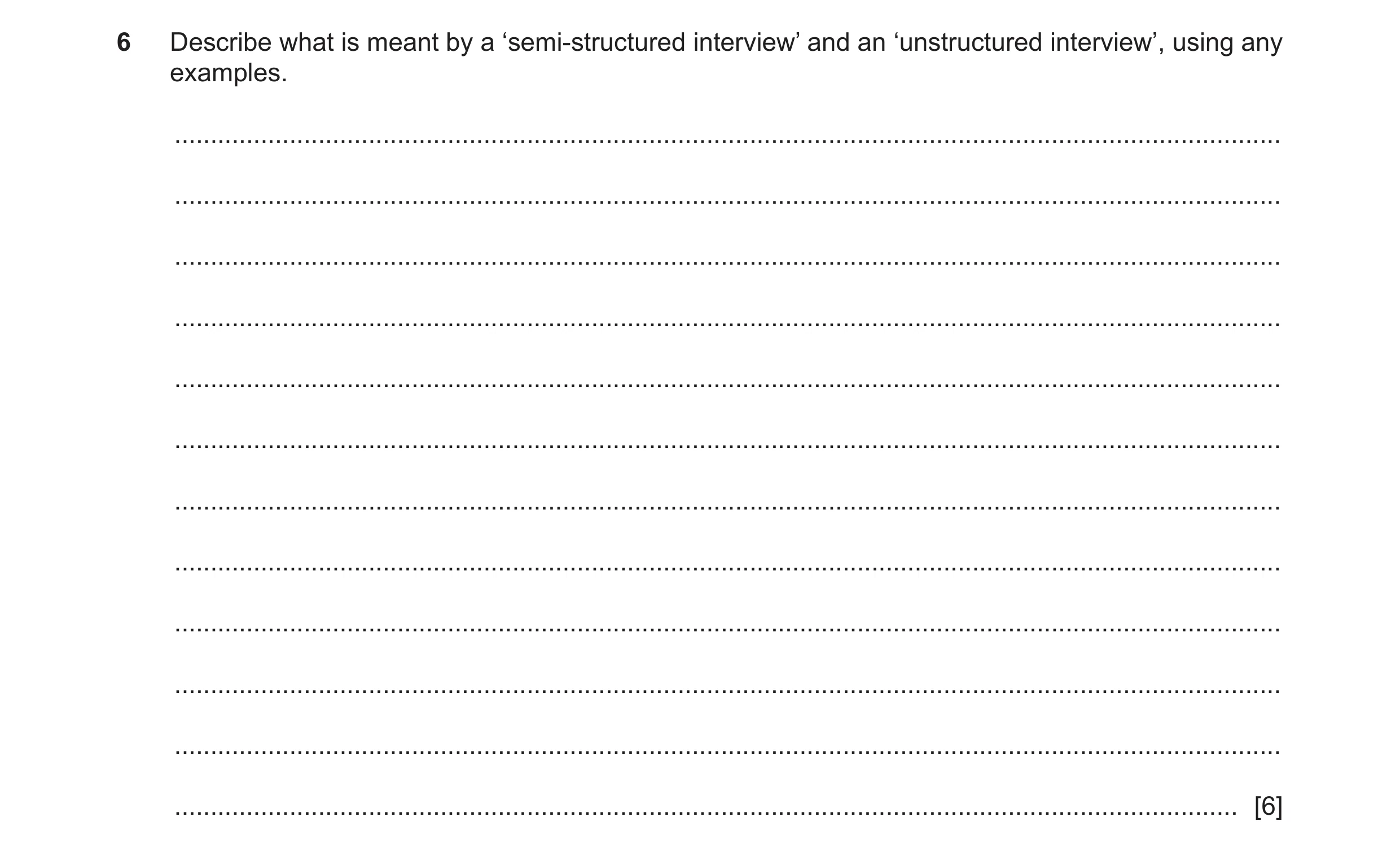 Question 262: Describe what is meant by a ‘semi-structured interview’ and an ‘unstructured interview’, using any examples. ..............................…