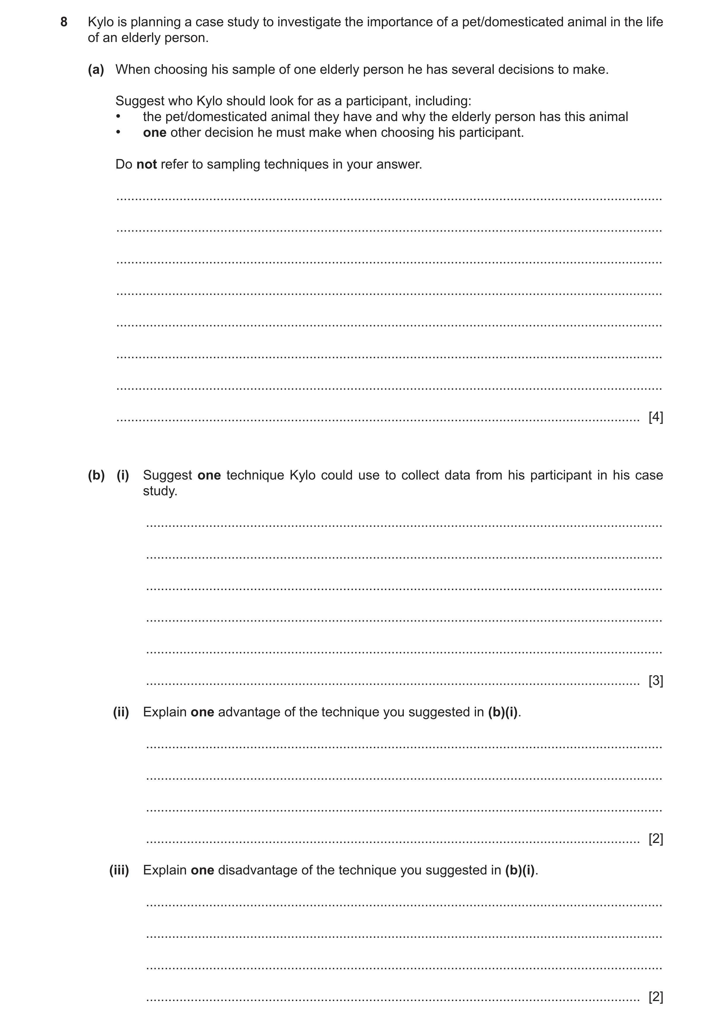 Question 264: Kylo is planning a case study to investigate the importance of a pet/domesticated animal in the life of an elderly person. (a) When choosin…